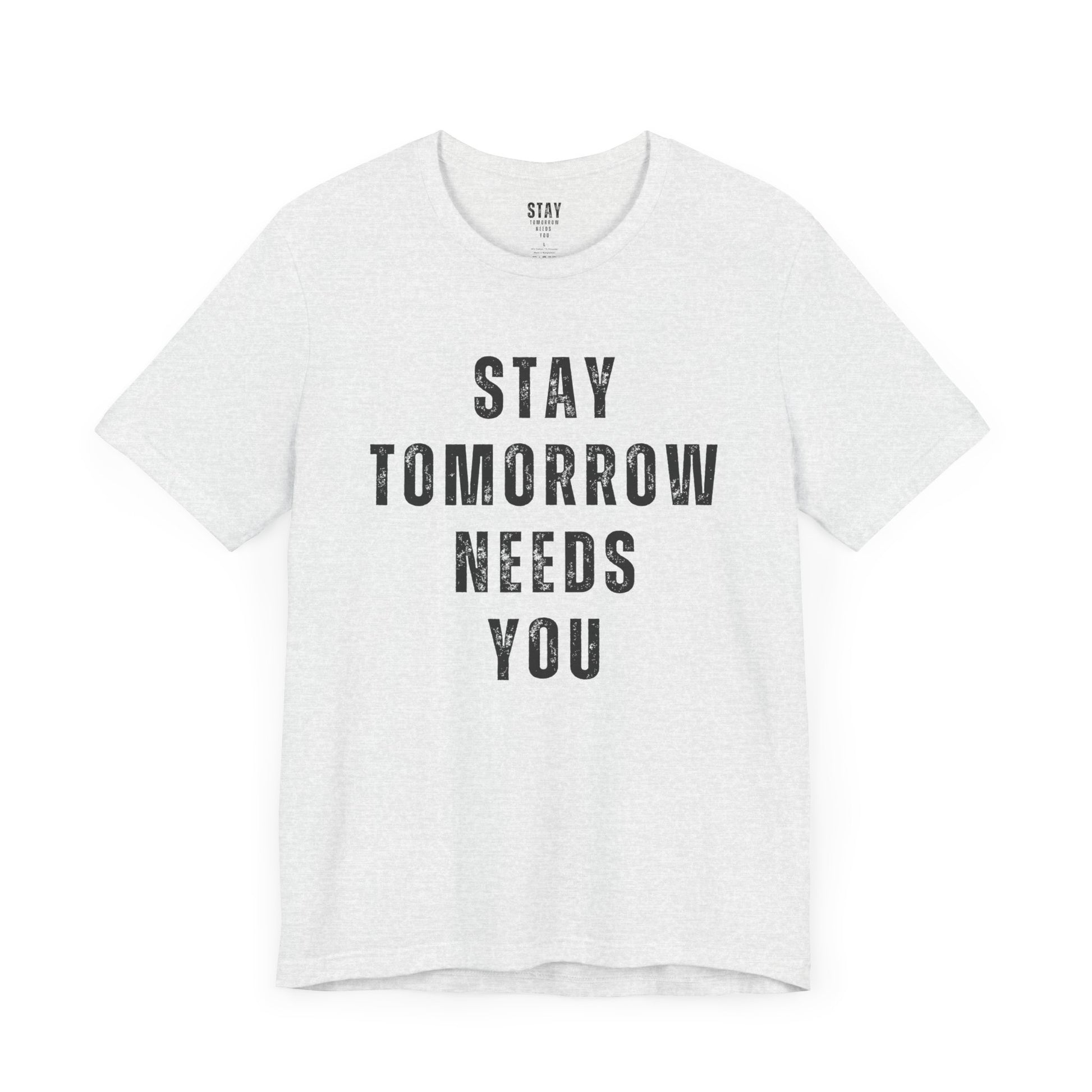 Stay Tomorrow Needs You T Shirt Mental Health Awareness Suicide Prevention Veteran Support Christmas Gift - Stay Tomorrow Needs You