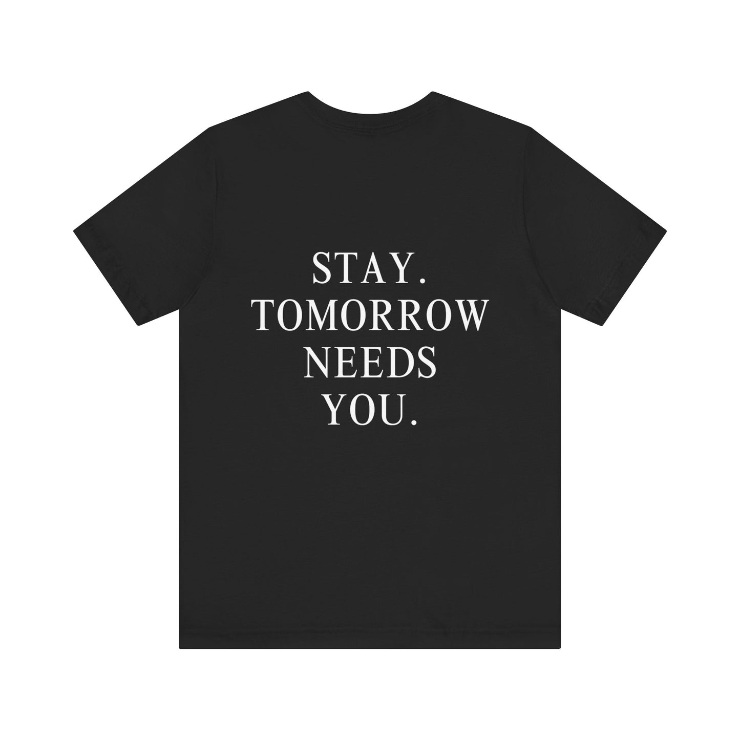 Stay Tomorrow Needs You Suicide Prevention Mental Health Awareness T Shirt Military Gift, Veterans Gift Idea Christmas - Stay Tomorrow Needs You