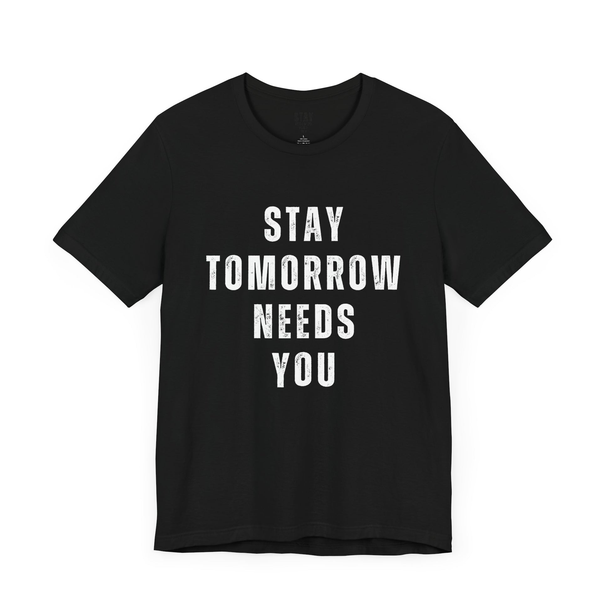 Stay Tomorrow Needs You T Shirt Mental Health Awareness Suicide Prevention Veteran Support Christmas Gift - Stay Tomorrow Needs You