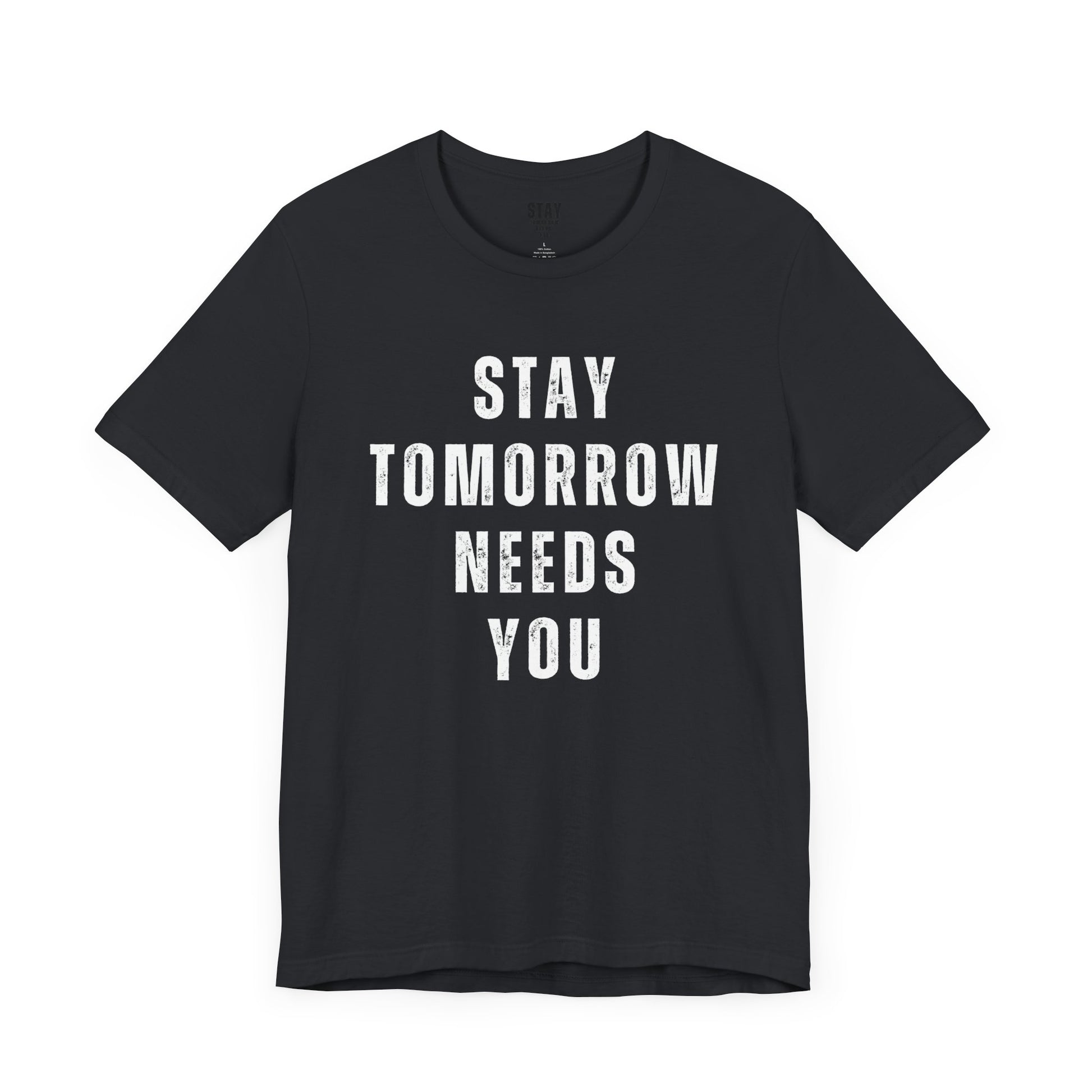 Stay Tomorrow Needs You T Shirt Mental Health Awareness Suicide Prevention Veteran Support Christmas Gift - Stay Tomorrow Needs You