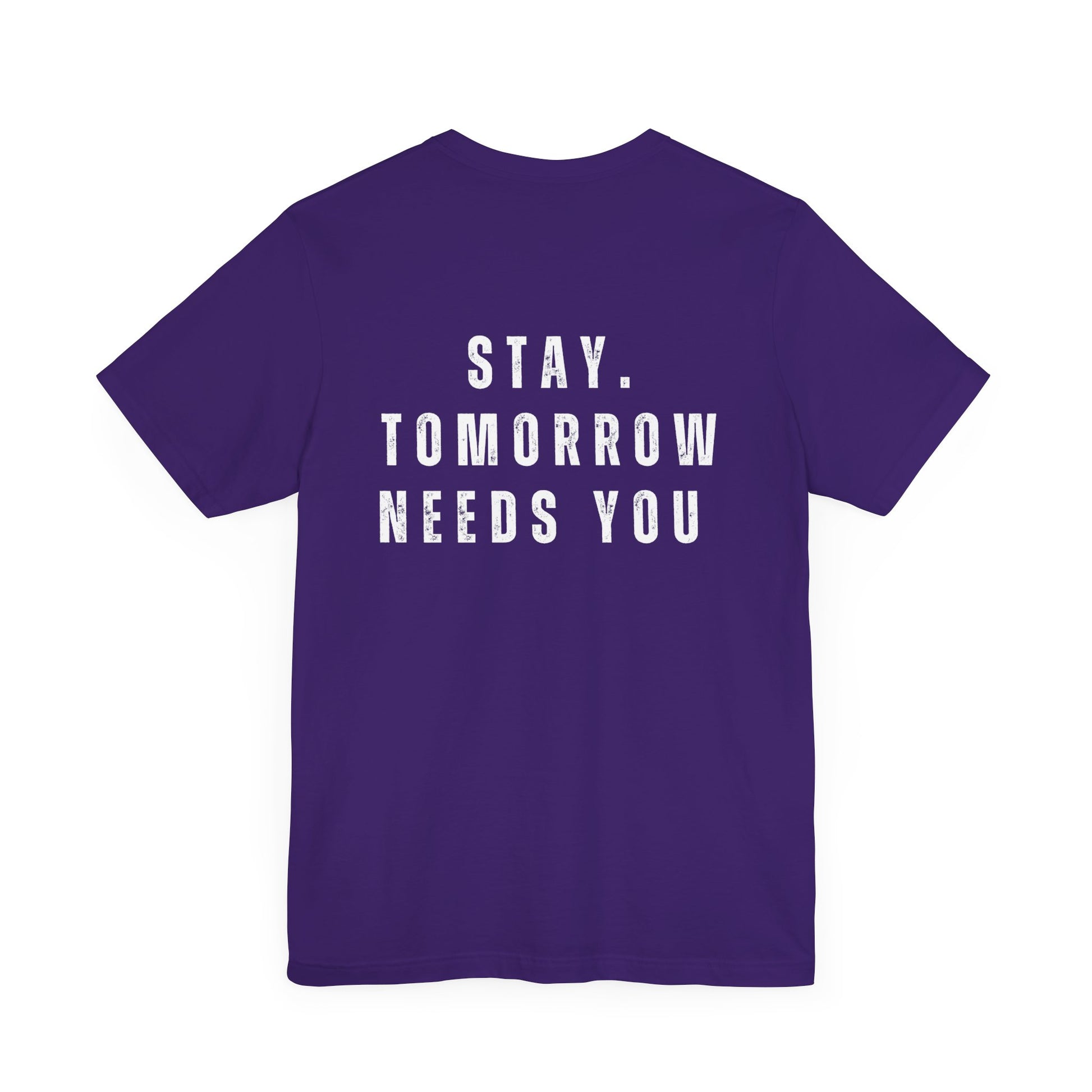 Suicide Prevention Stay Tomorrow Needs You Mental Health Awareness T shirt - Stay Tomorrow Needs You