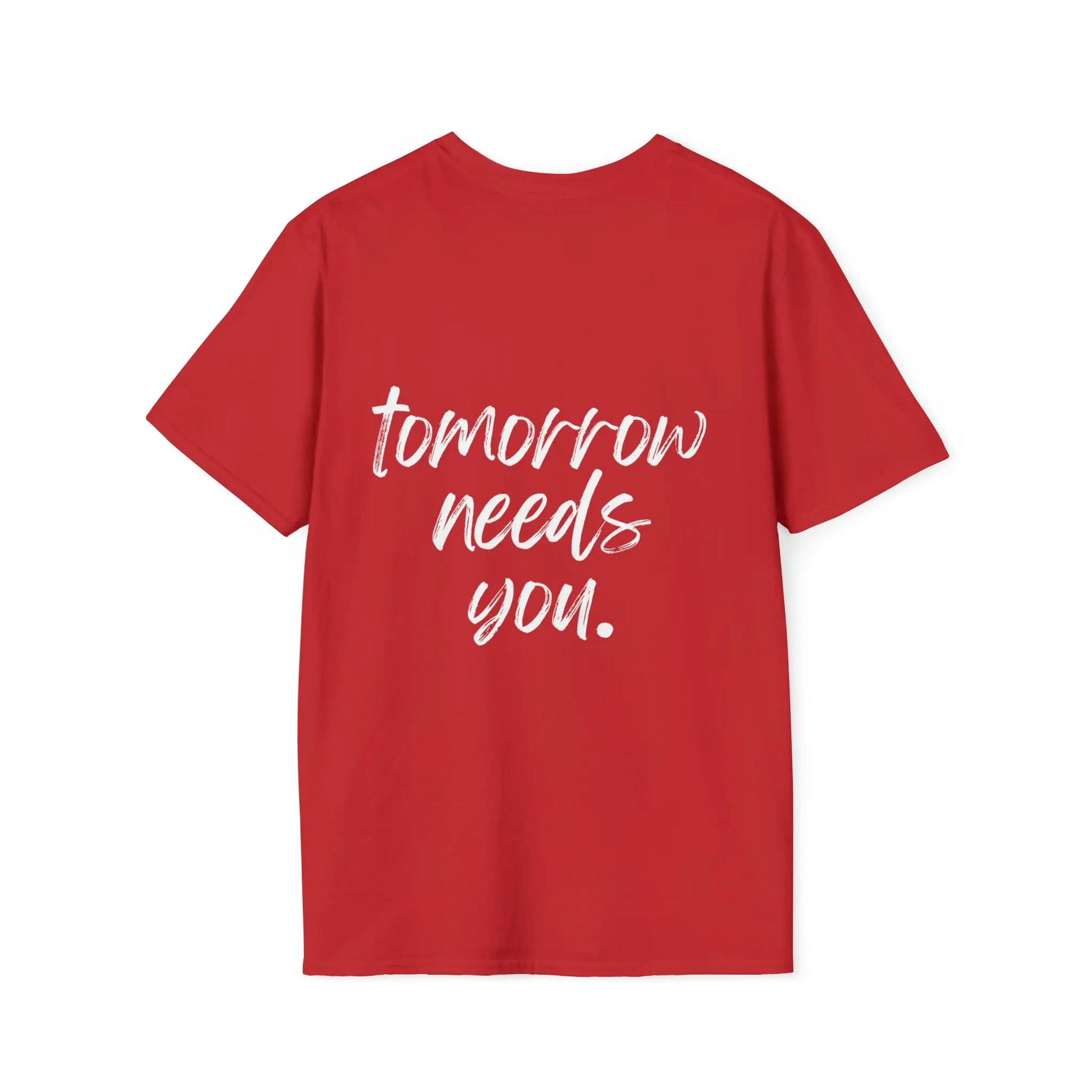 Stay, Tomorrow Needs You T-Shirt Printify
