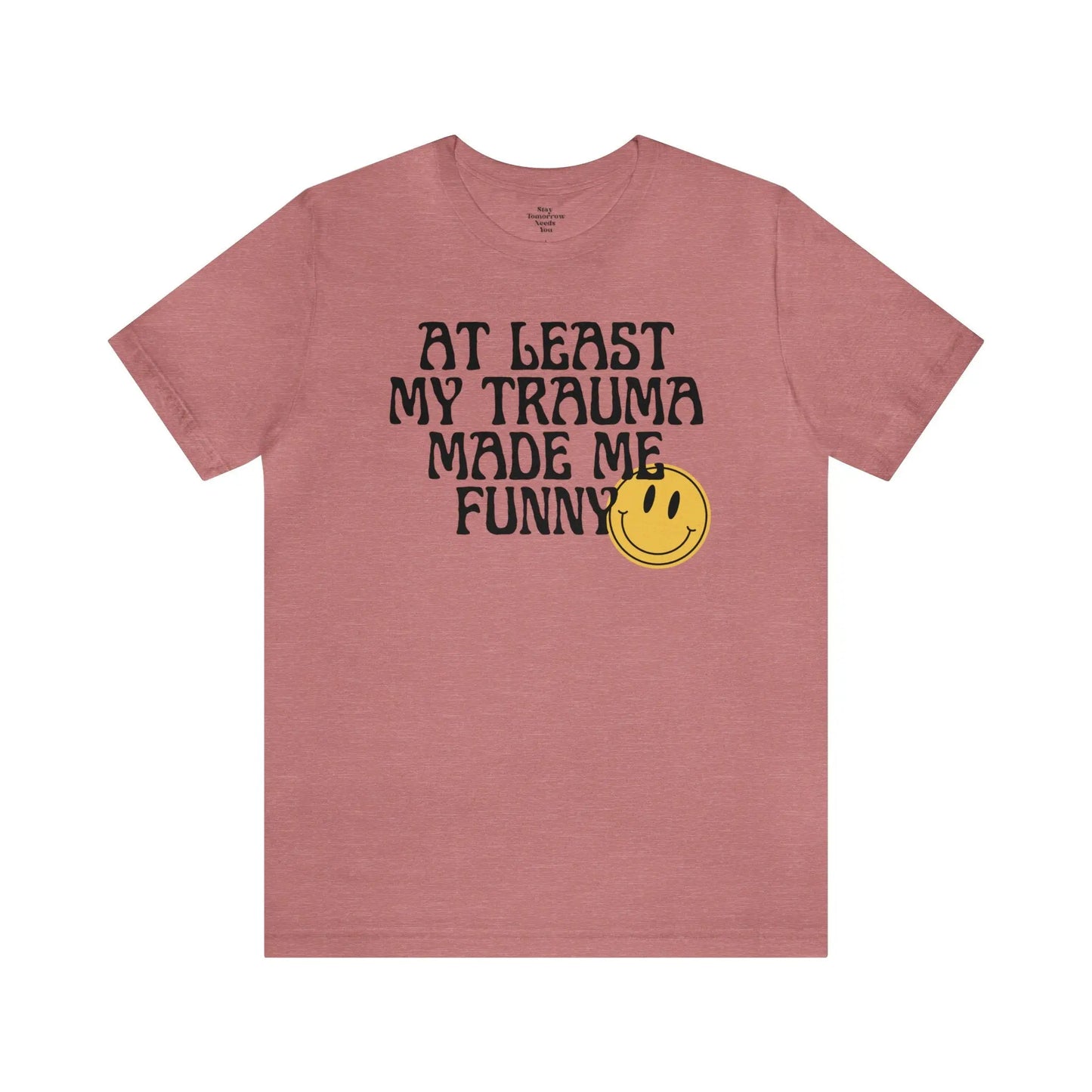At Least My Trauma Made Me Funny Retro Boho Sarcastic T-Shirt