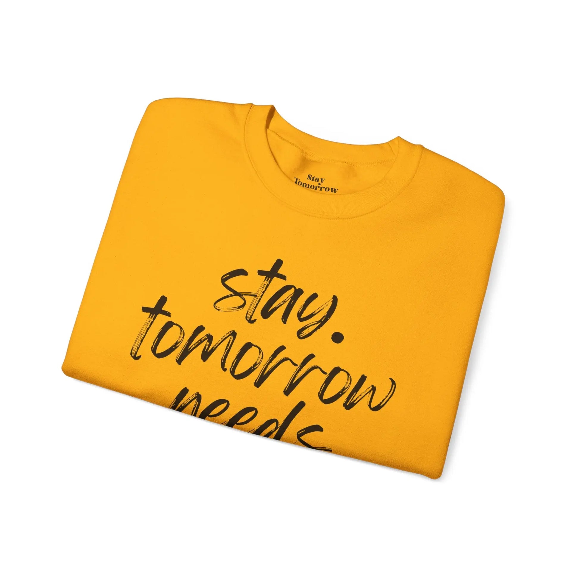 Stay Tomorrow Needs You Sweatshirt Mental Health Awareness Suicide Prevention Mothers Day Fathers Day Gift Ideas Veteran Mental Health Printify