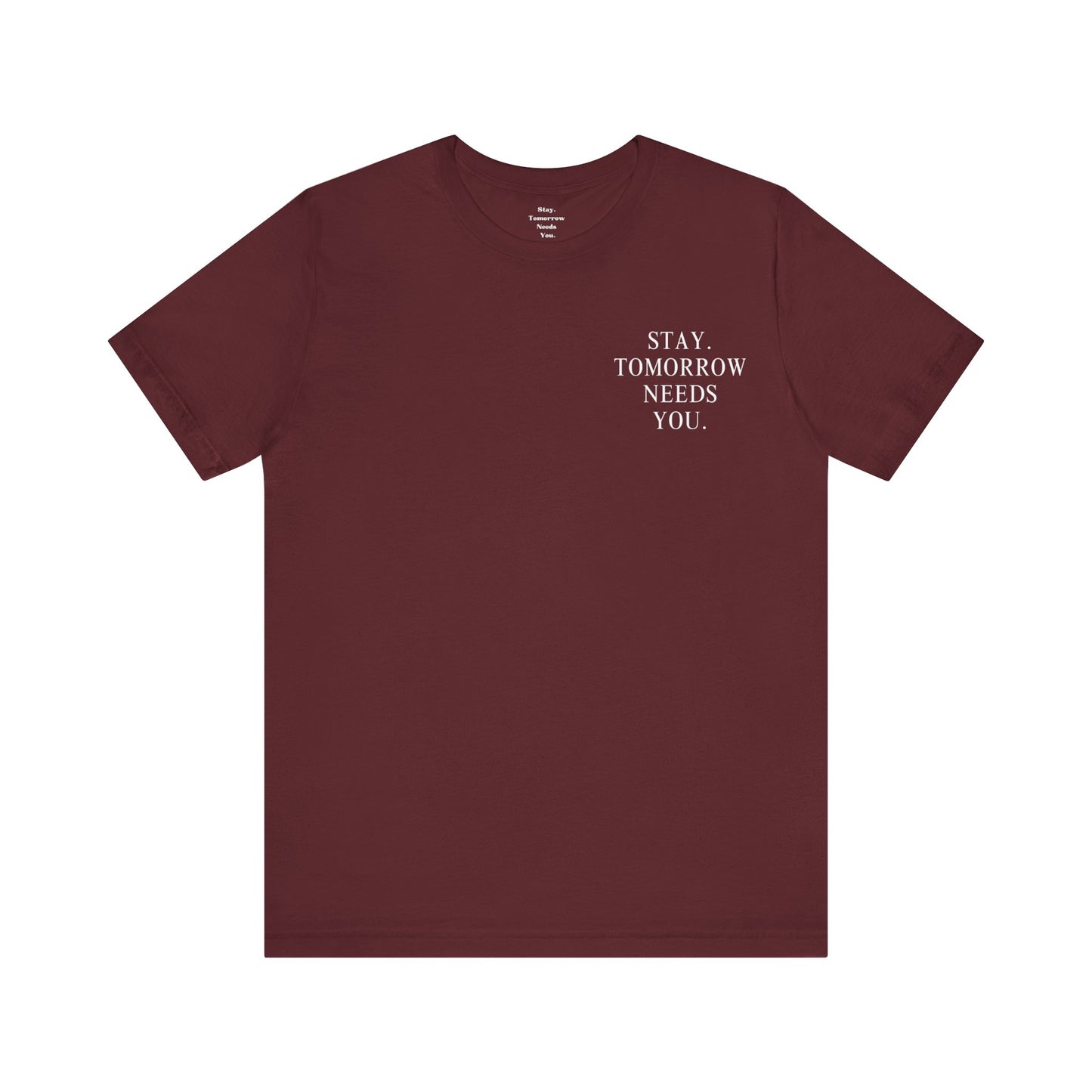 Stay Tomorrow Needs You Suicide Prevention Mental Health Awareness T Shirt Military Gift, Veterans Gift Idea Christmas - Stay Tomorrow Needs You