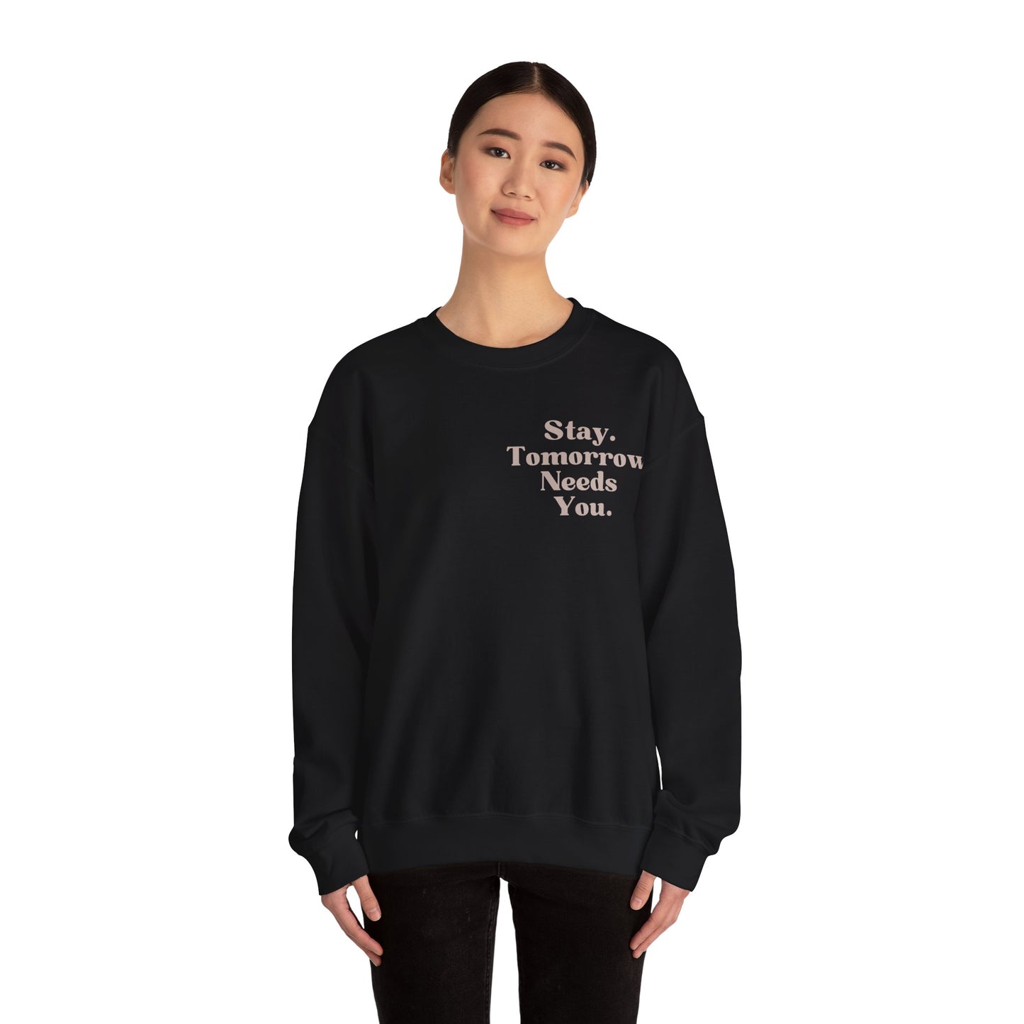 To the Person Behind Me: Stay Tomorrow Needs You Suicide Prevention Mental Health Awareness Sweatshirt Gift