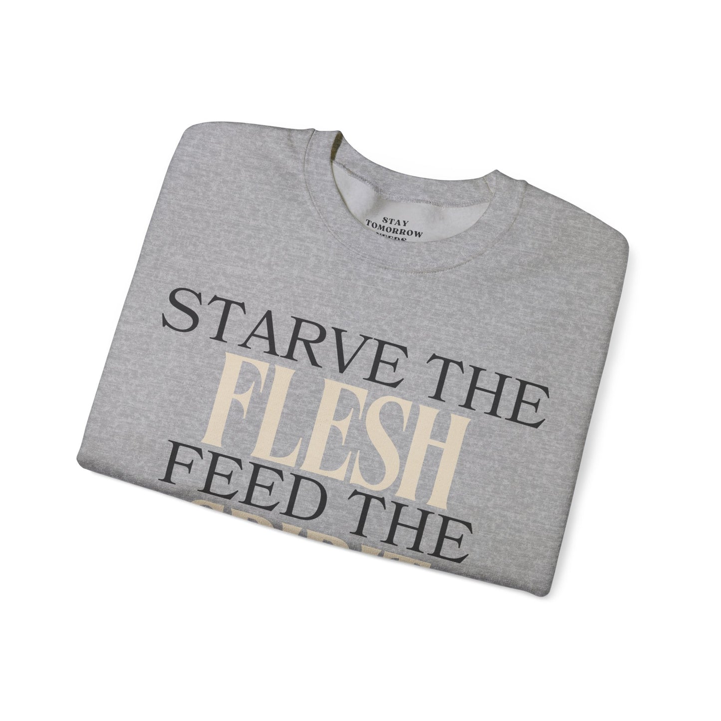 Starve The Flesh Feed The Spirit Bible Verse Sweatshirt Christian Gift Catholic Gift Christmas Gift - Stay Tomorrow Needs You