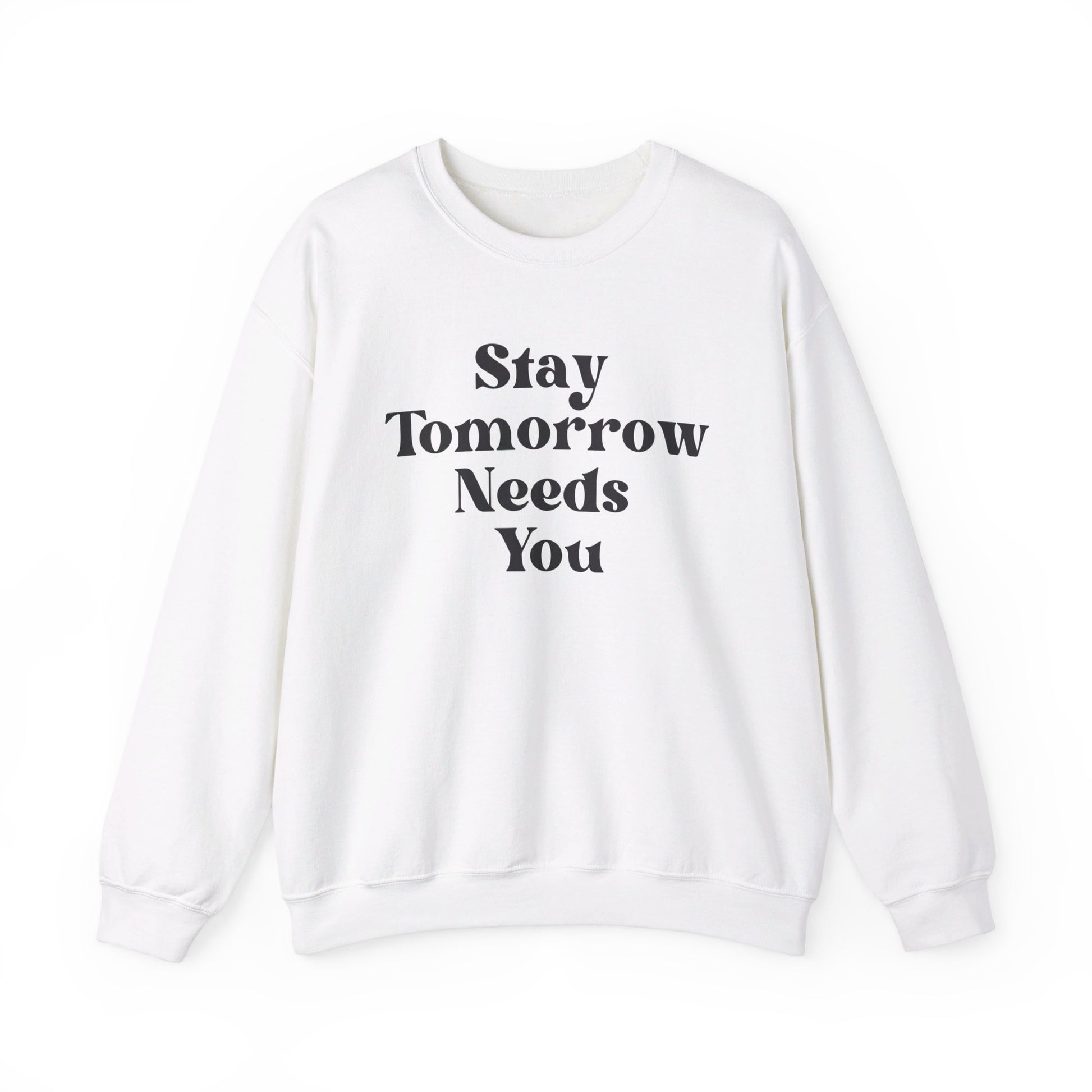 Stay Tomorrow Needs You Sweatshirt Mental Health Awareness Suicide Prevention Retro Boho Gift