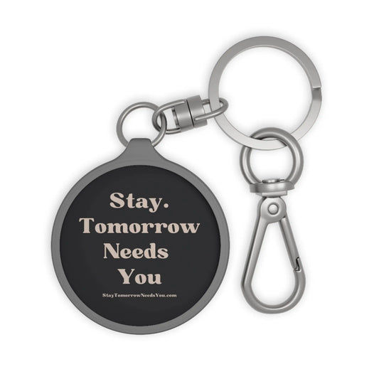 Suicide Awareness Stay Tomorrow Needs You Keychain Keyring Tag Printify