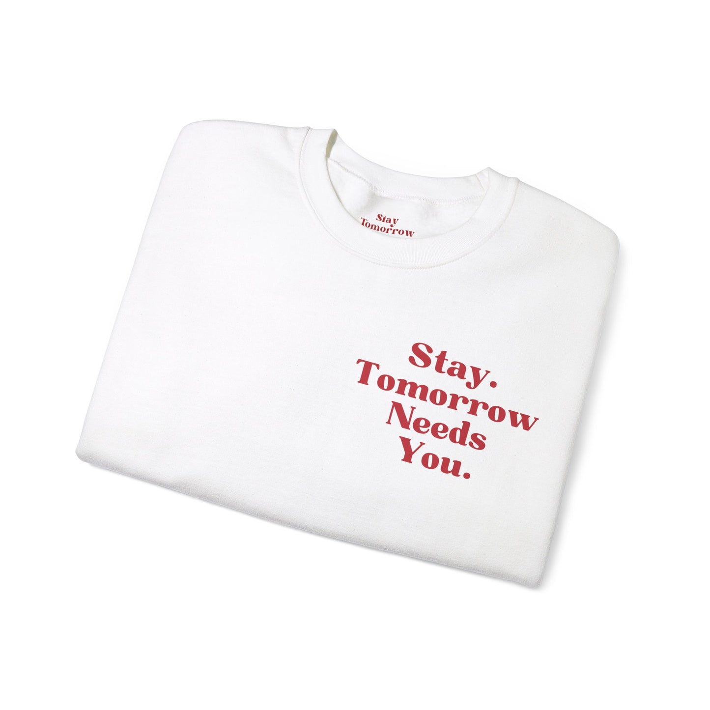 To the Person Behind Me: Stay Tomorrow Needs You Valentines Crewneck Sweatshirt