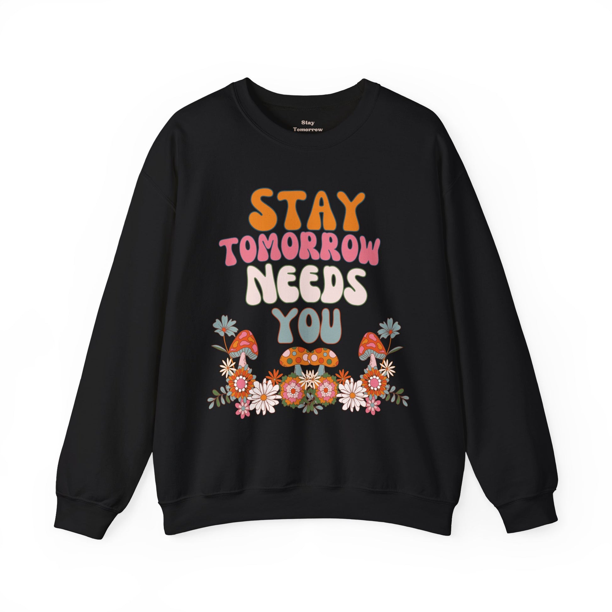 Retro Boho Summer Stay Tomorrow Needs You Sweatshirt Mental Health Awareness Suicide Prevention Mothers Day Fathers Day Gift Veterans Support Military Gift - Stay Tomorrow Needs You Retro Boho Summer Stay Tomorrow Needs You Sweatshirt Mental Health Awareness Suicide Prevention Mothers Day Fathers Day Gift Veterans Support Military Gift