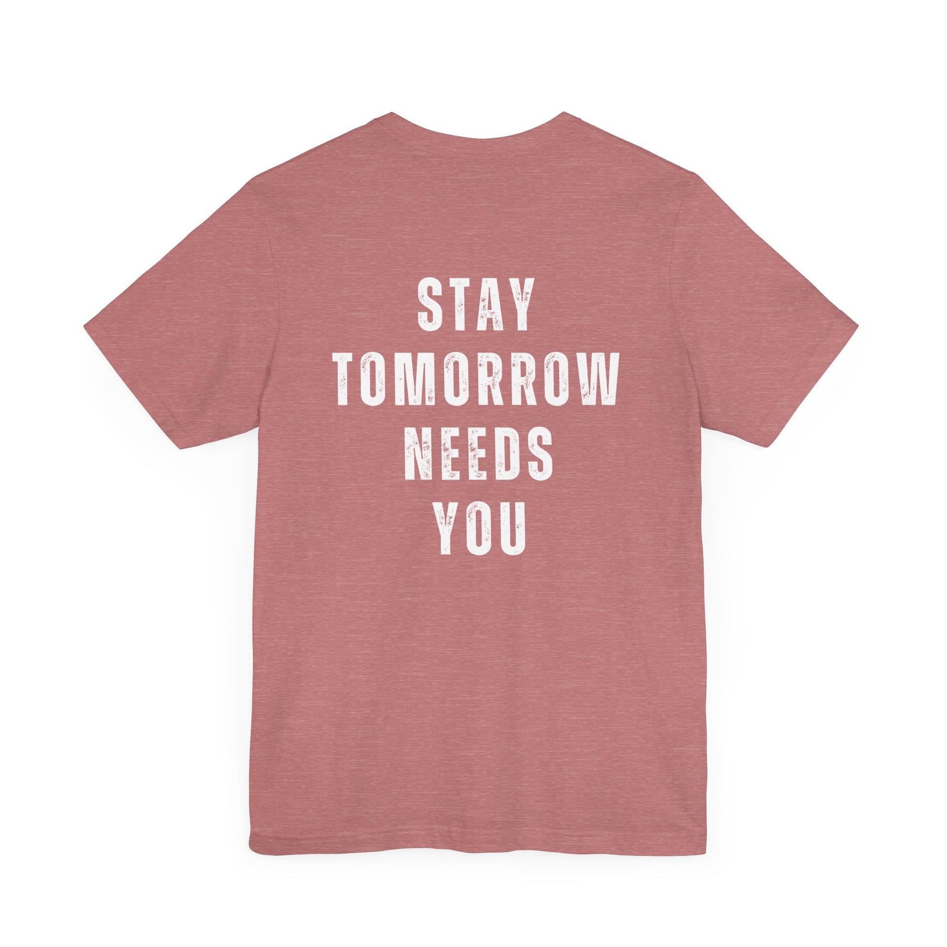 Suicide Prevention Stay Tomorrow Needs You Mental Health Awareness T Shirt Christmas Gift Birthday Gift