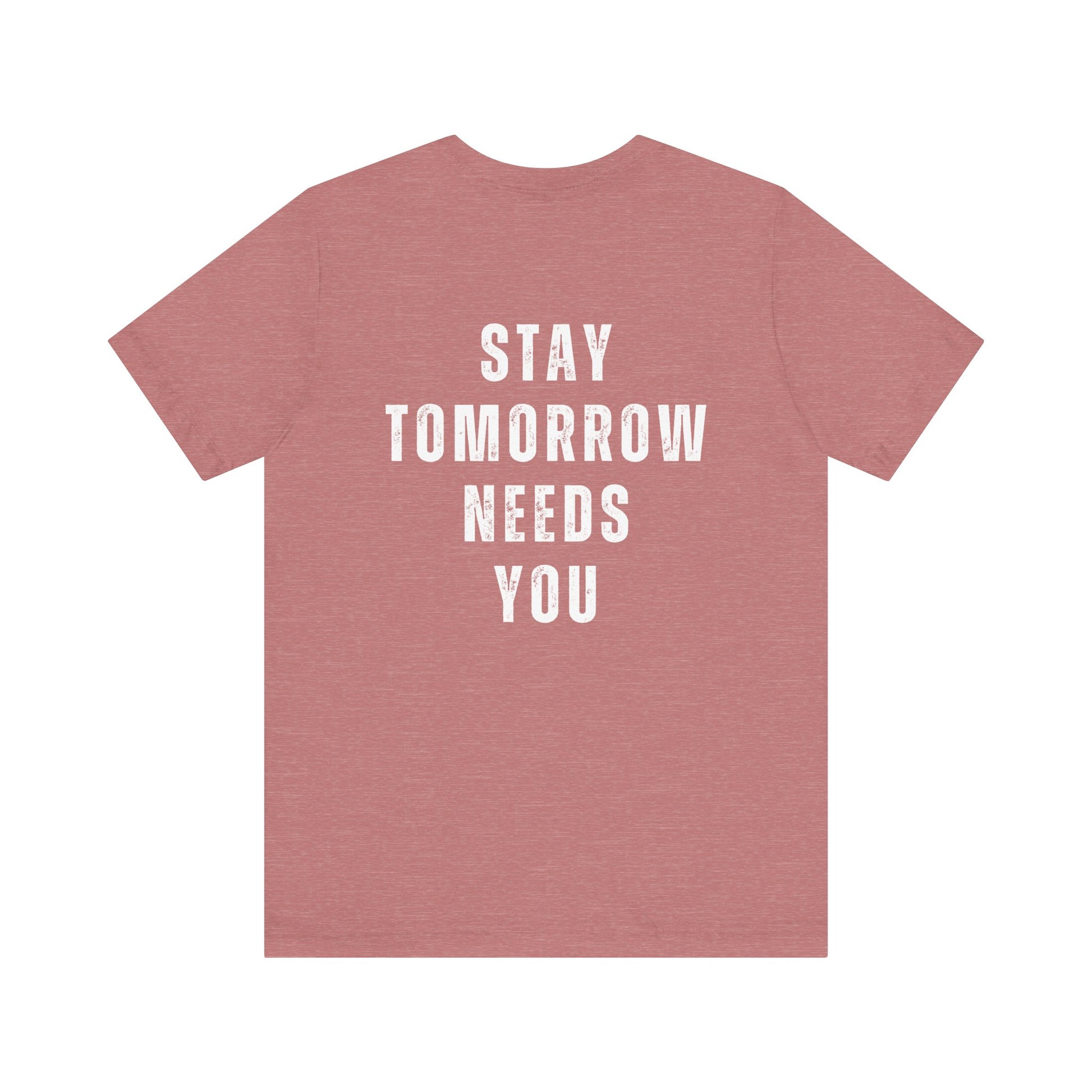 Suicide Prevention Stay Tomorrow Needs You Mental Health Awareness T Shirt Christmas Gift Birthday Gift