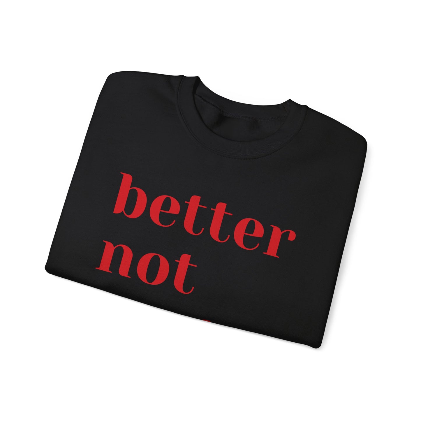 Funny Christmas 2024 Holiday Crewneck Sweatshirt - "Better Not Pout"