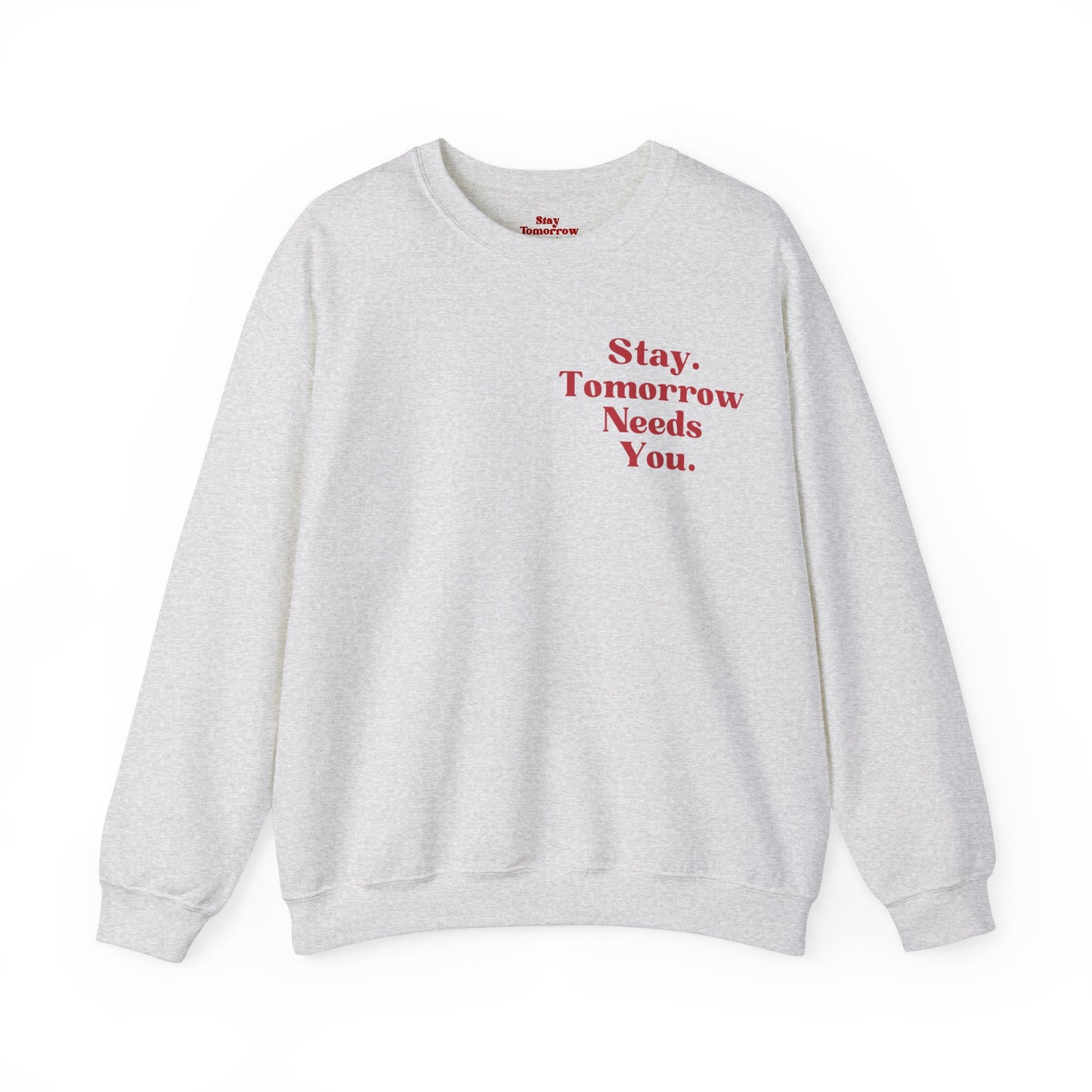 To the Person Behind Me: Stay Tomorrow Needs You Valentines Crewneck Sweatshirt