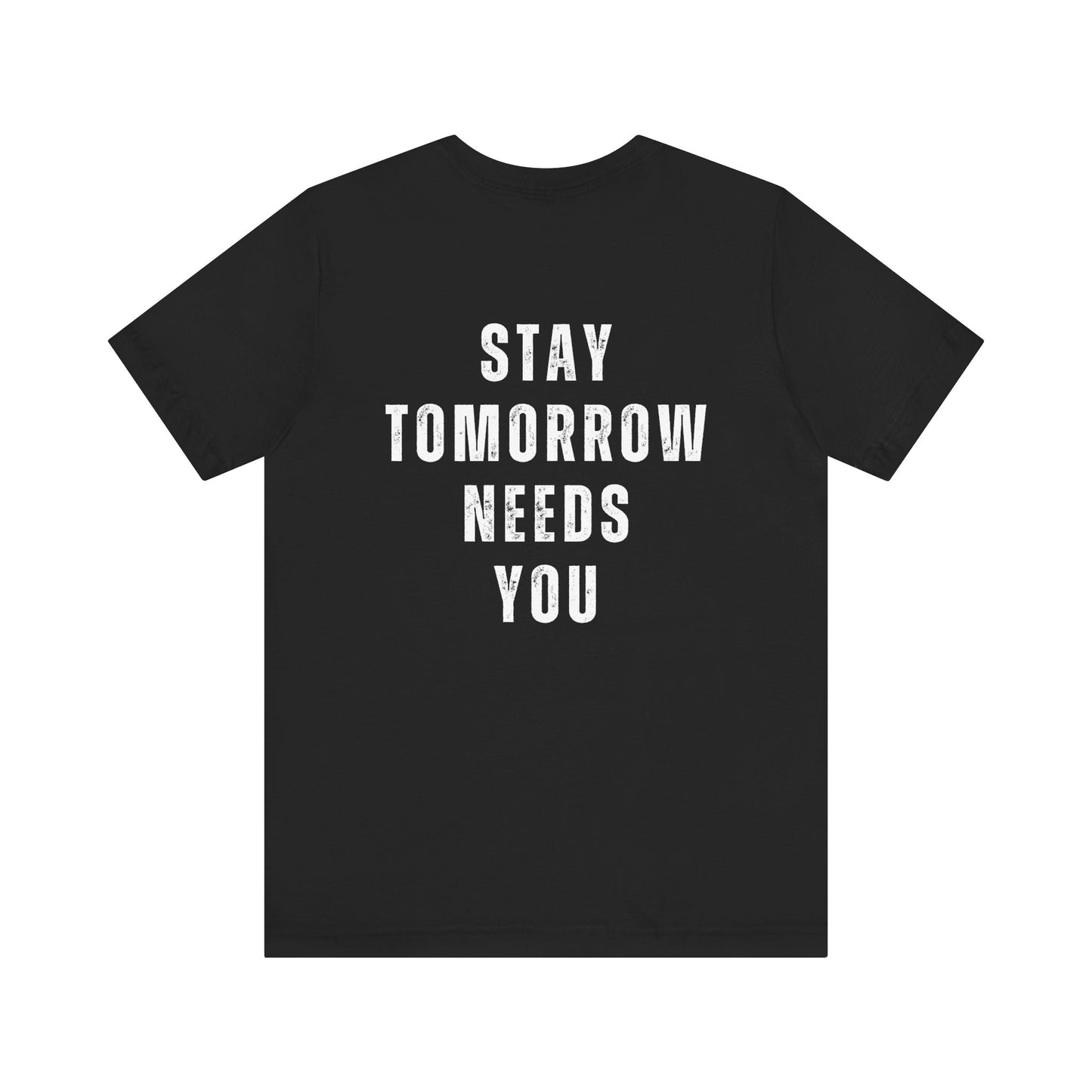 Suicide Prevention Stay Tomorrow Needs You Mental Health Awareness T Shirt Christmas Gift Birthday Gift