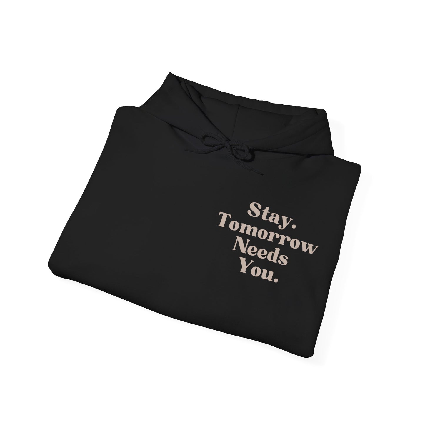 To the Person Behind Me: Stay Tomorrow Needs You Suicide Prevention Mental Health Awareness Hooded Sweatshirt