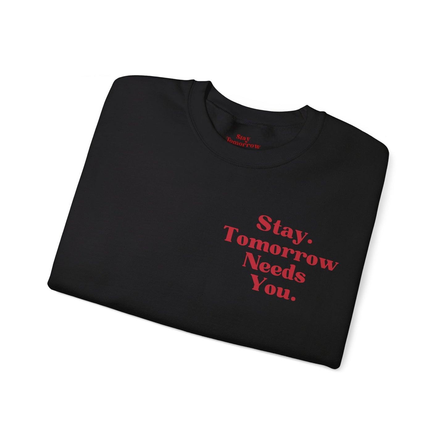 To the Person Behind Me: Stay Tomorrow Needs You Valentines Crewneck Sweatshirt