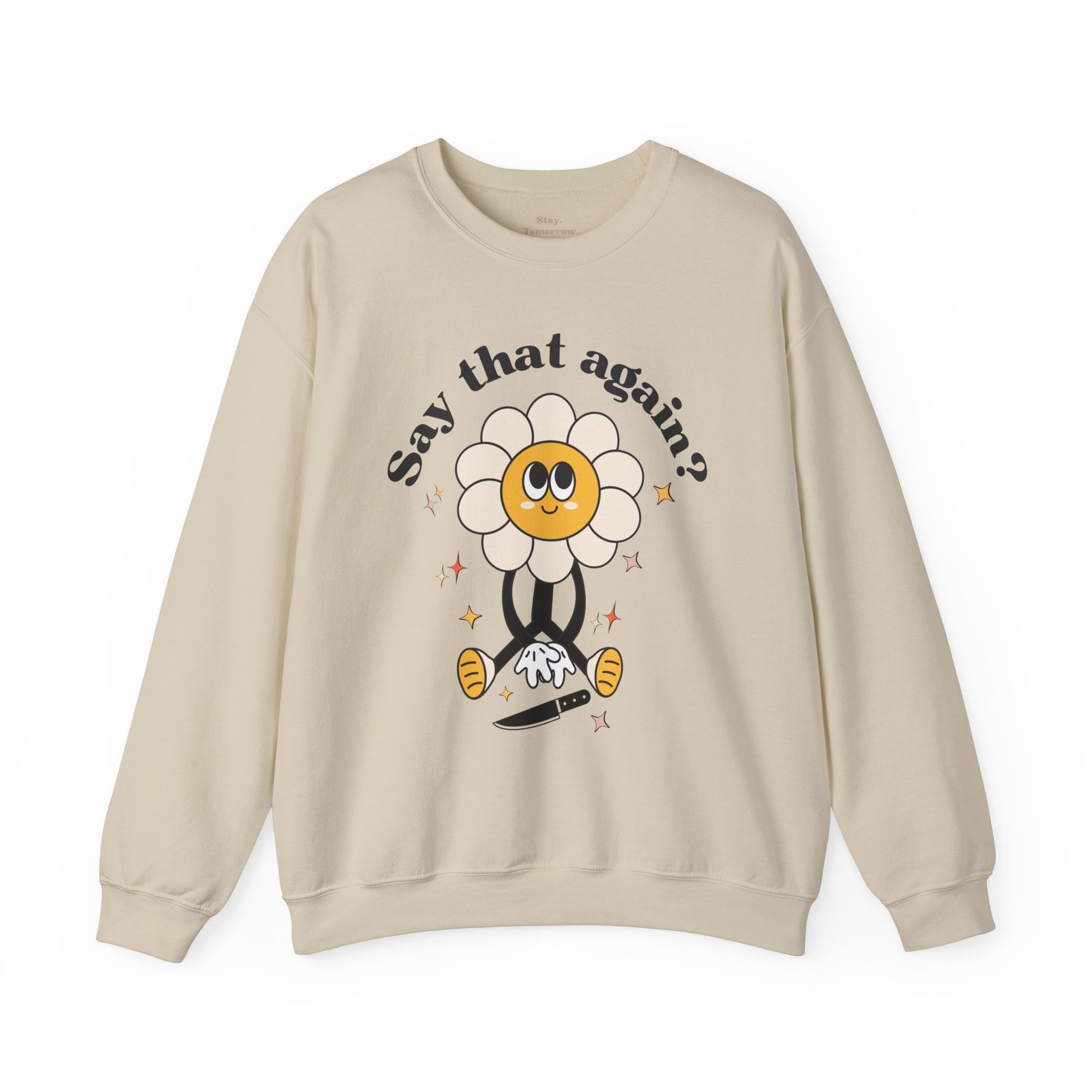 Funny Boho Retro Flower Say that again? Sweatshirt Sarcasm Gift for Her Christmas