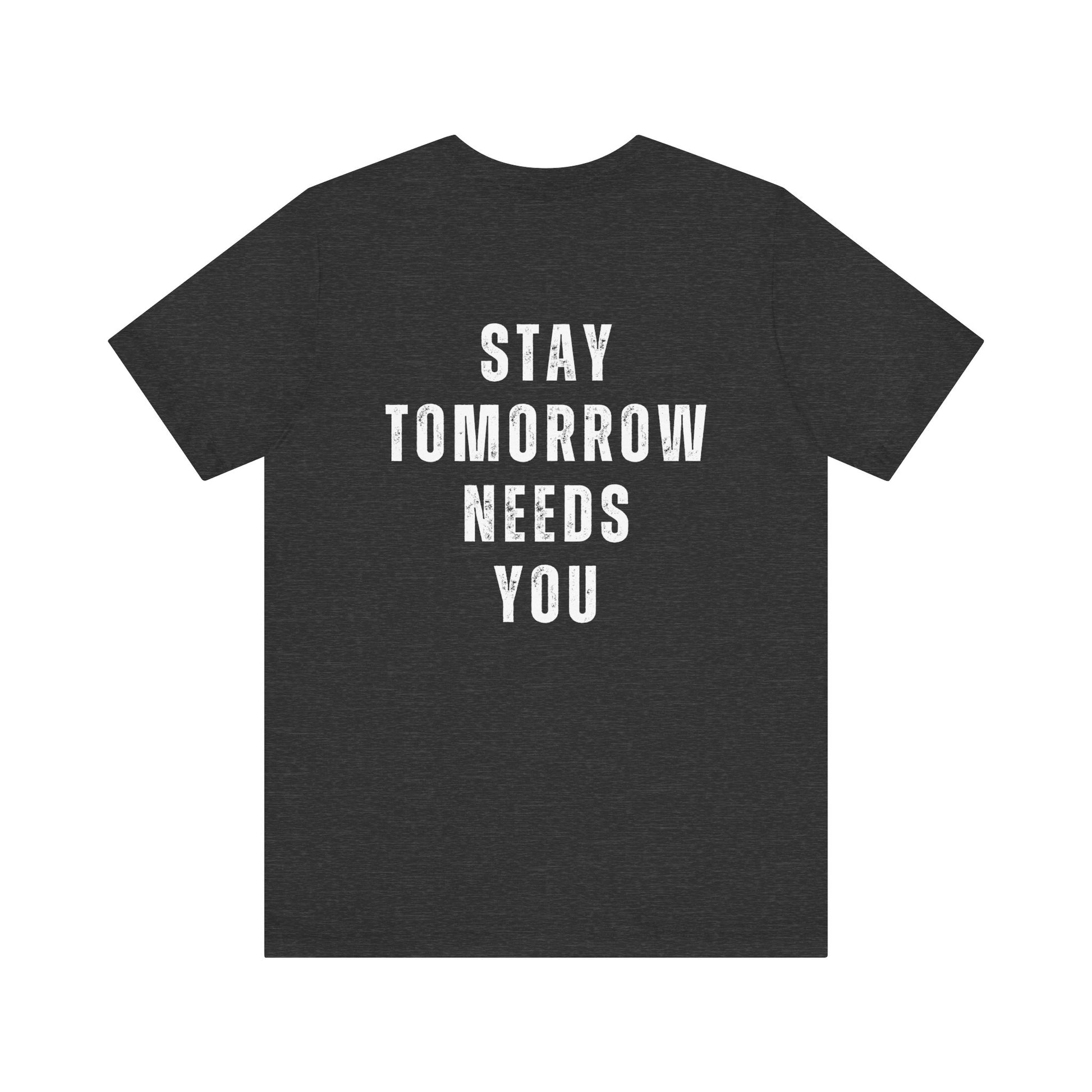 Suicide Prevention Stay Tomorrow Needs You Mental Health Awareness T Shirt Christmas Gift Birthday Gift