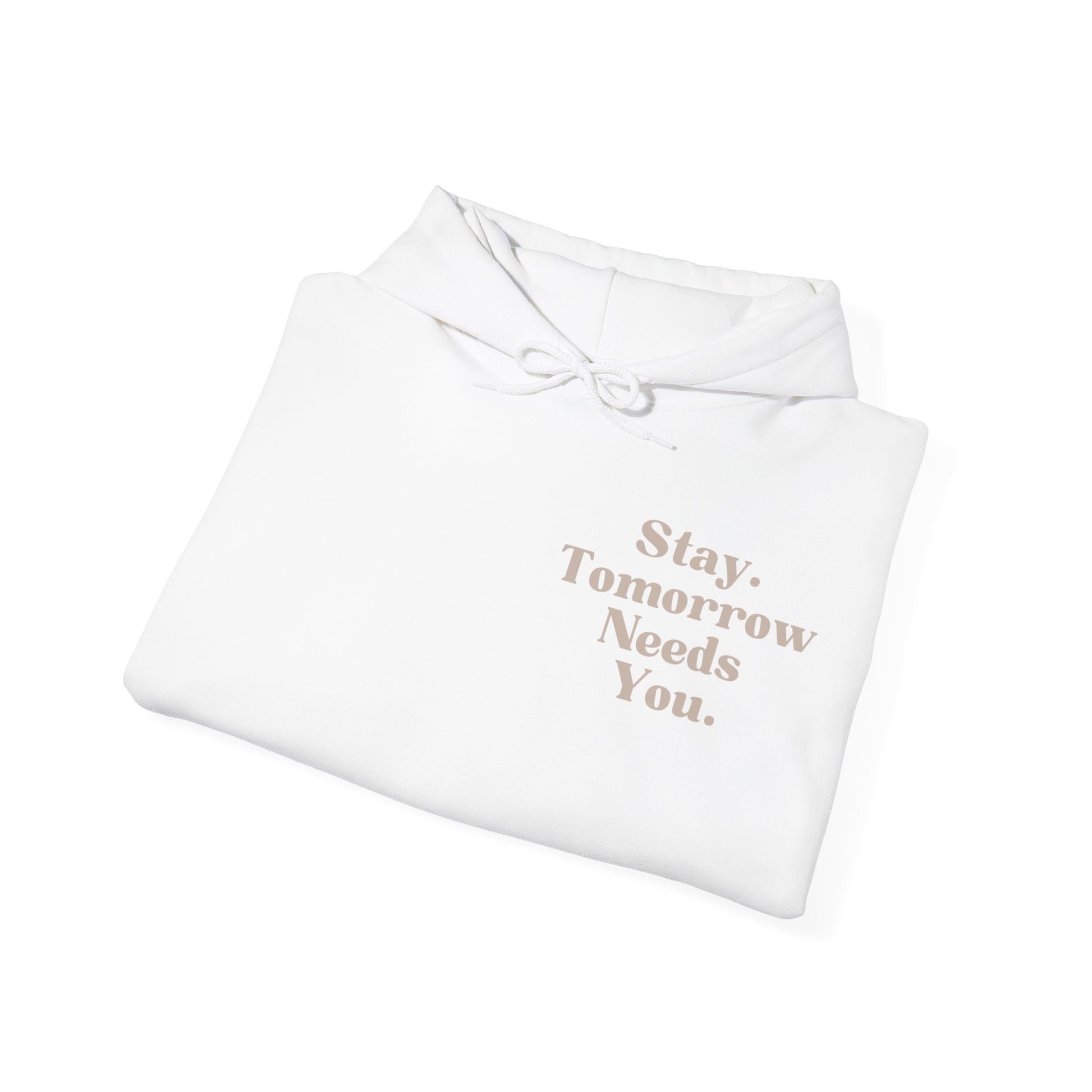 To the Person Behind Me: Stay Tomorrow Needs You Suicide Prevention Mental Health Awareness Hooded Sweatshirt