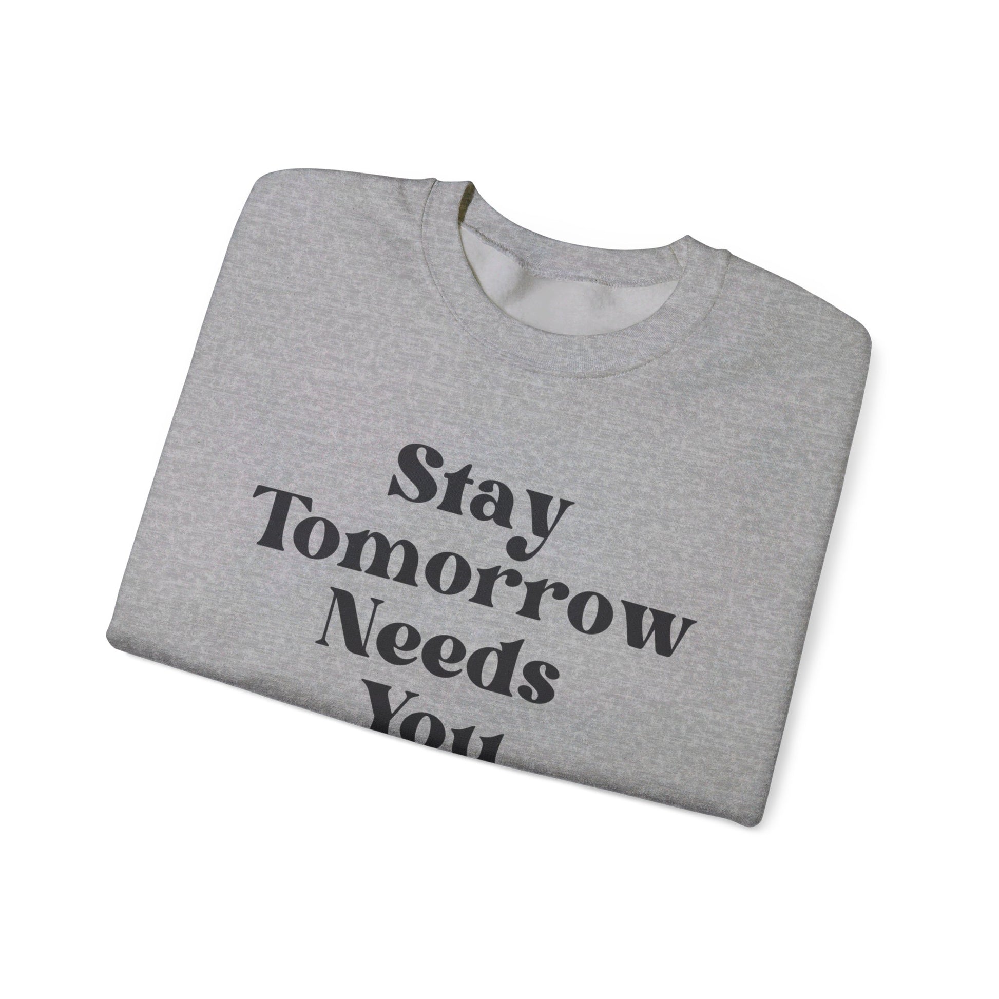 Stay Tomorrow Needs You Sweatshirt Mental Health Awareness Suicide Prevention Retro Boho Gift