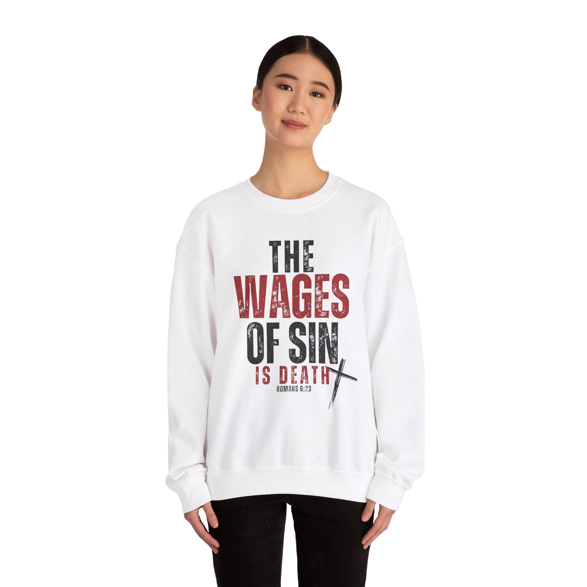 Romans 6:23 The Wages of Sin is Death Bible Verse Scripture Christian Sweatshirt Faith God Jesus Bible Christian Gifts - Stay Tomorrow Needs You