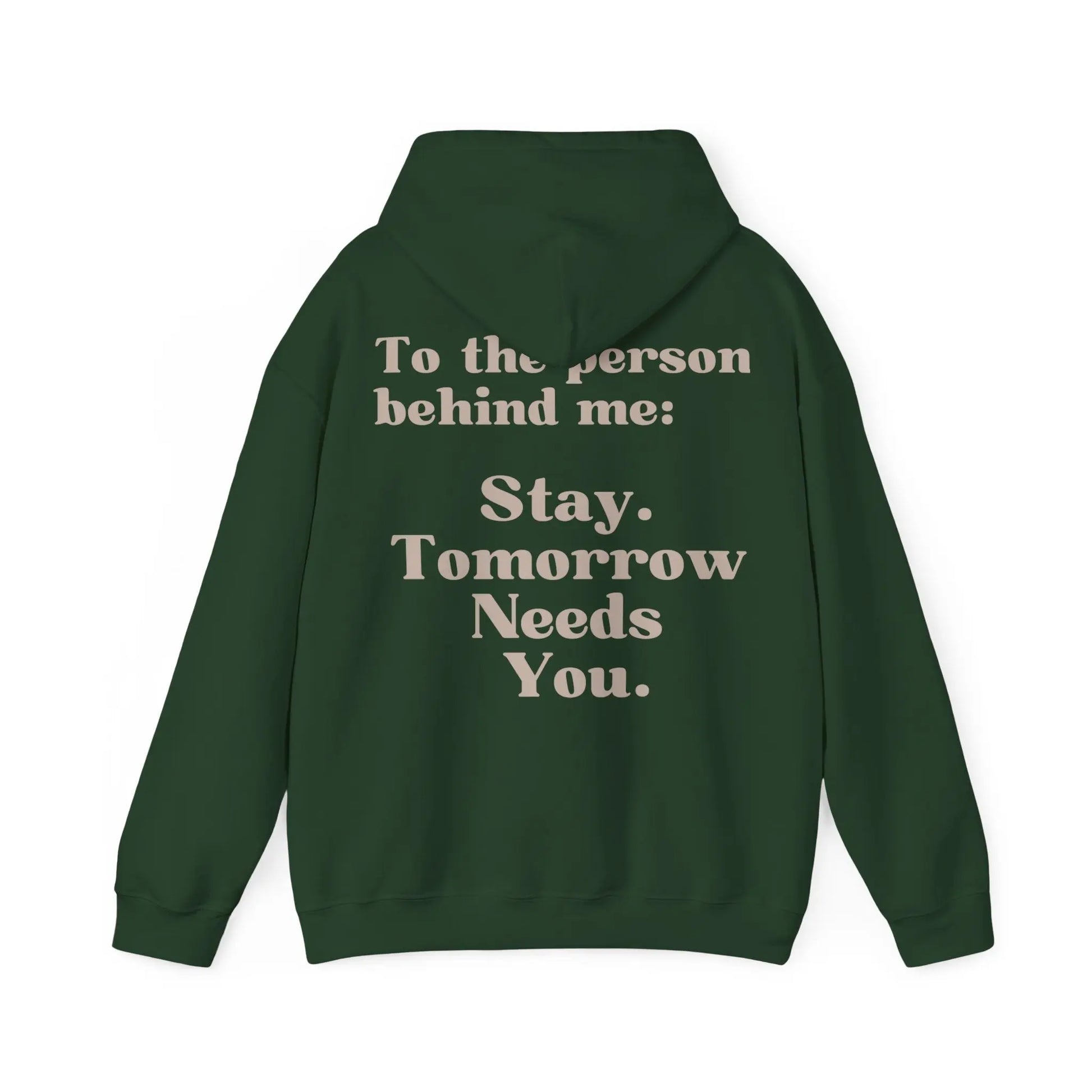 To the Person Behind Me Stay Tomorrow Needs You Hooded Sweatshirt - Spread positivity this Mother's Day and Father's Day, supporting mental health awareness