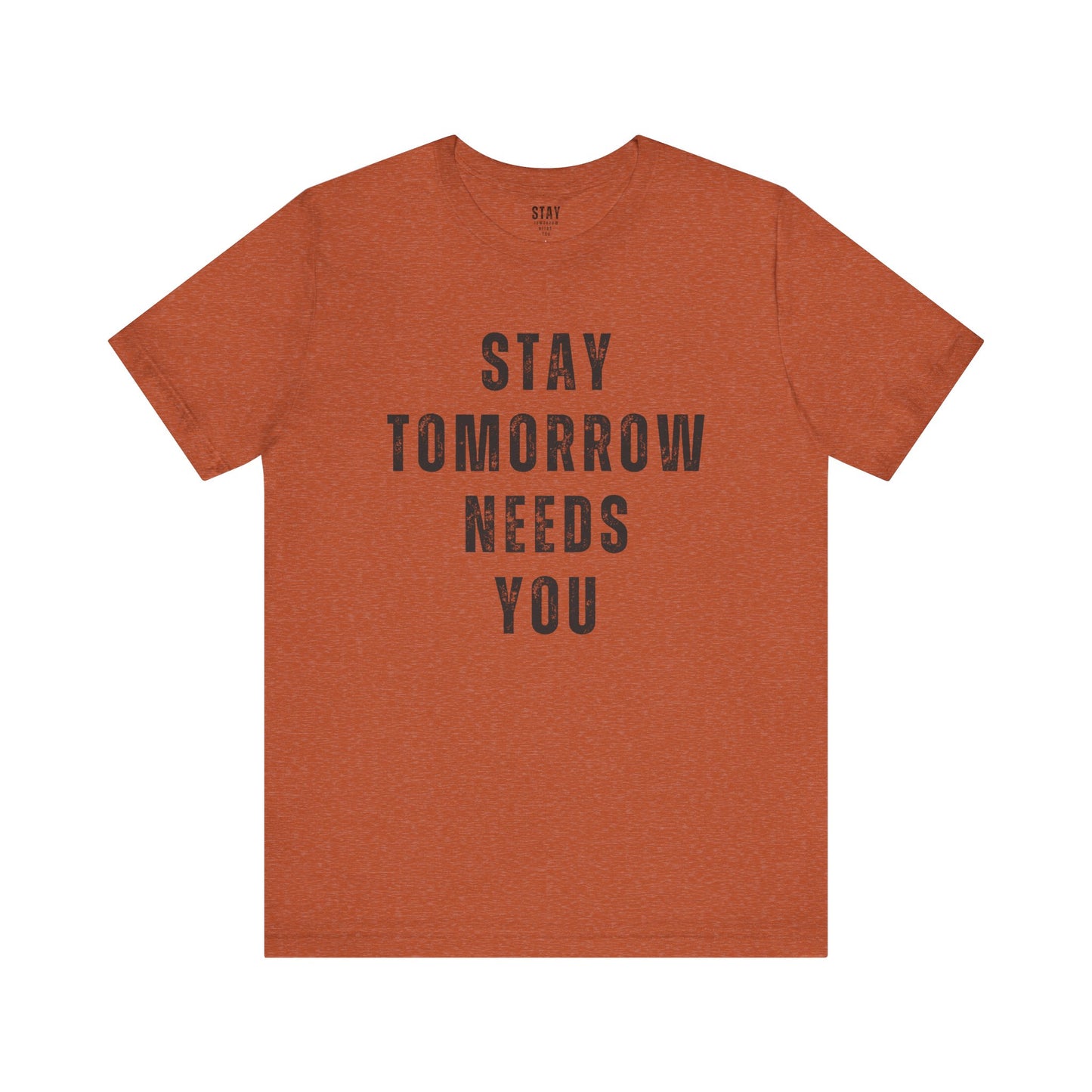 Stay Tomorrow Needs You T Shirt Mental Health Awareness Suicide Prevention Veteran Support Christmas Gift