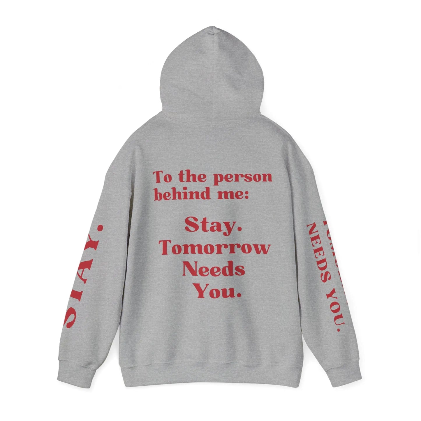 To The Person Behind Me: "Stay Tomorrow Needs You" Hooded Sweatshirt Mental Health Awareness Suicide Prevention Mothers Day Fathers Day Gift Veterans Support Military Gift