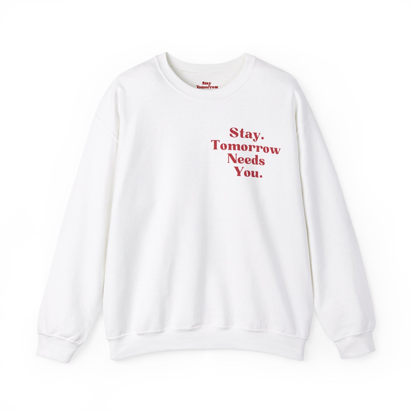 To the Person Behind Me: Stay Tomorrow Needs You Valentines Crewneck Sweatshirt