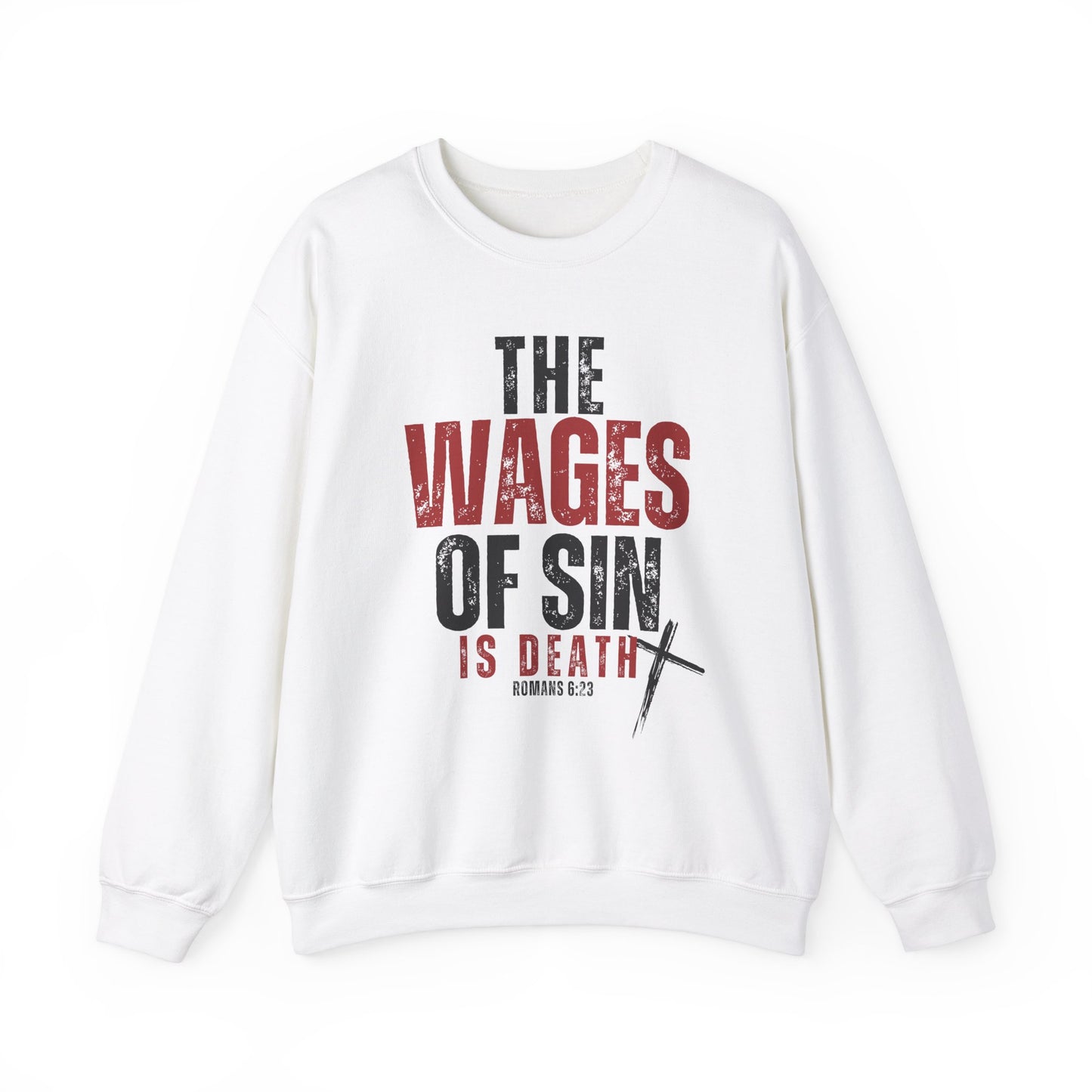 Romans 6:23 The Wages of Sin is Death Bible Verse Scripture Christian Sweatshirt Faith God Jesus Bible Christian Gifts - Stay Tomorrow Needs You