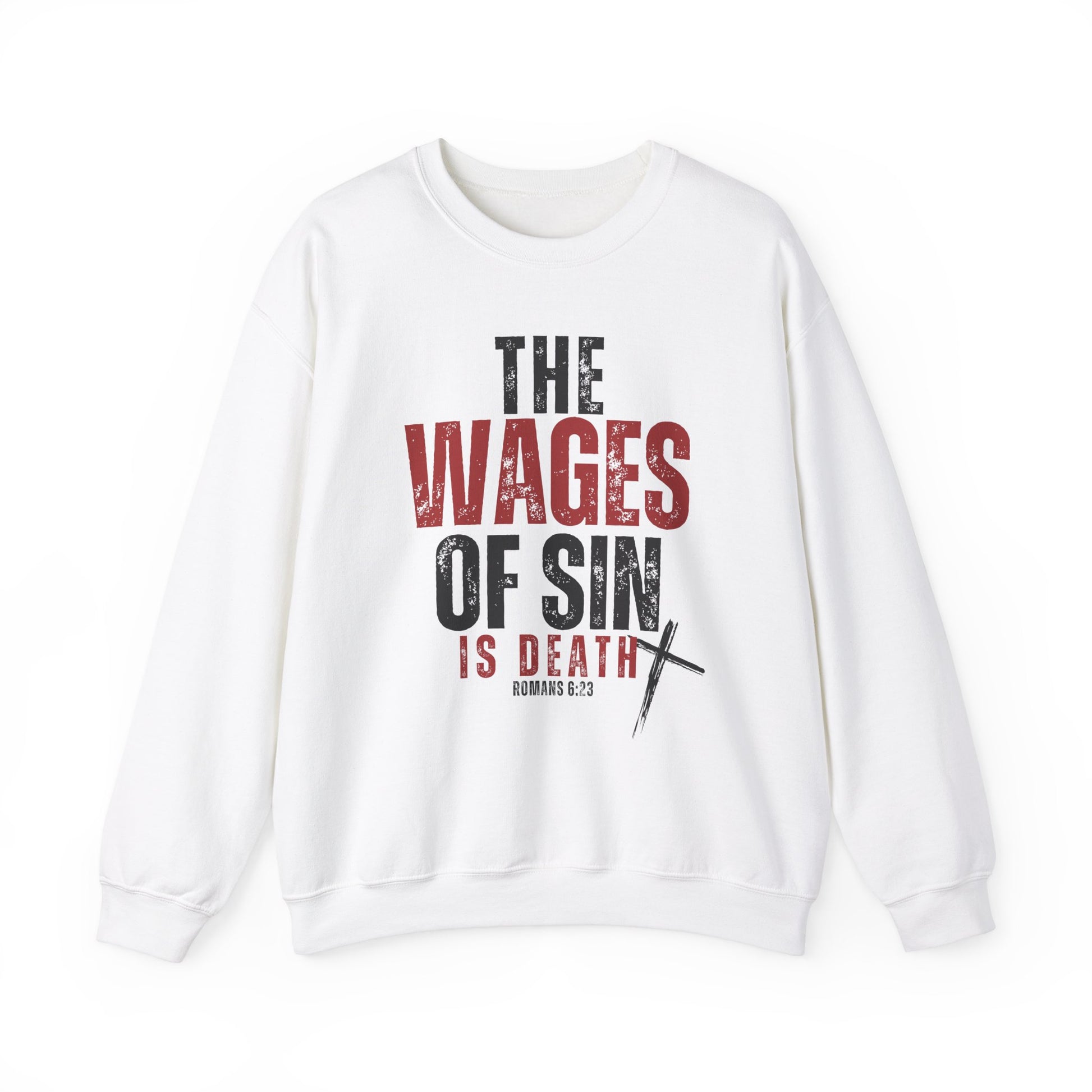 Romans 6:23 The Wages of Sin is Death Bible Verse Scripture Christian Sweatshirt Faith God Jesus Bible Christian Gifts - Stay Tomorrow Needs You