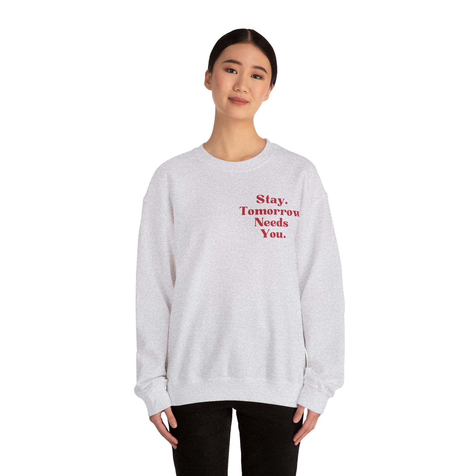 To the Person Behind Me: Stay Tomorrow Needs You Valentines Crewneck Sweatshirt