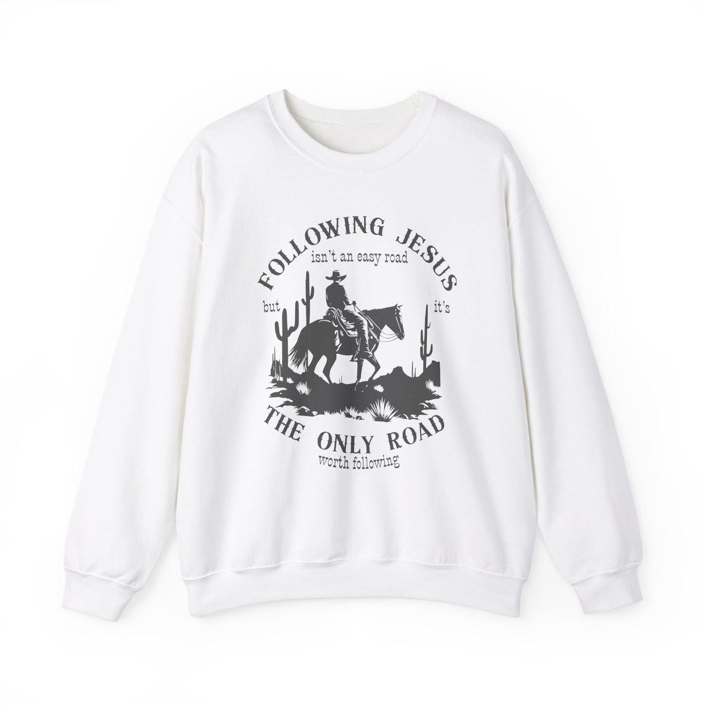 Following Jesus isn’t an Easy Road But it’s the Only Road Worth Following Sweatshirt Christian gift Jesus saves Jesus Christ Western Cowboy Faith God