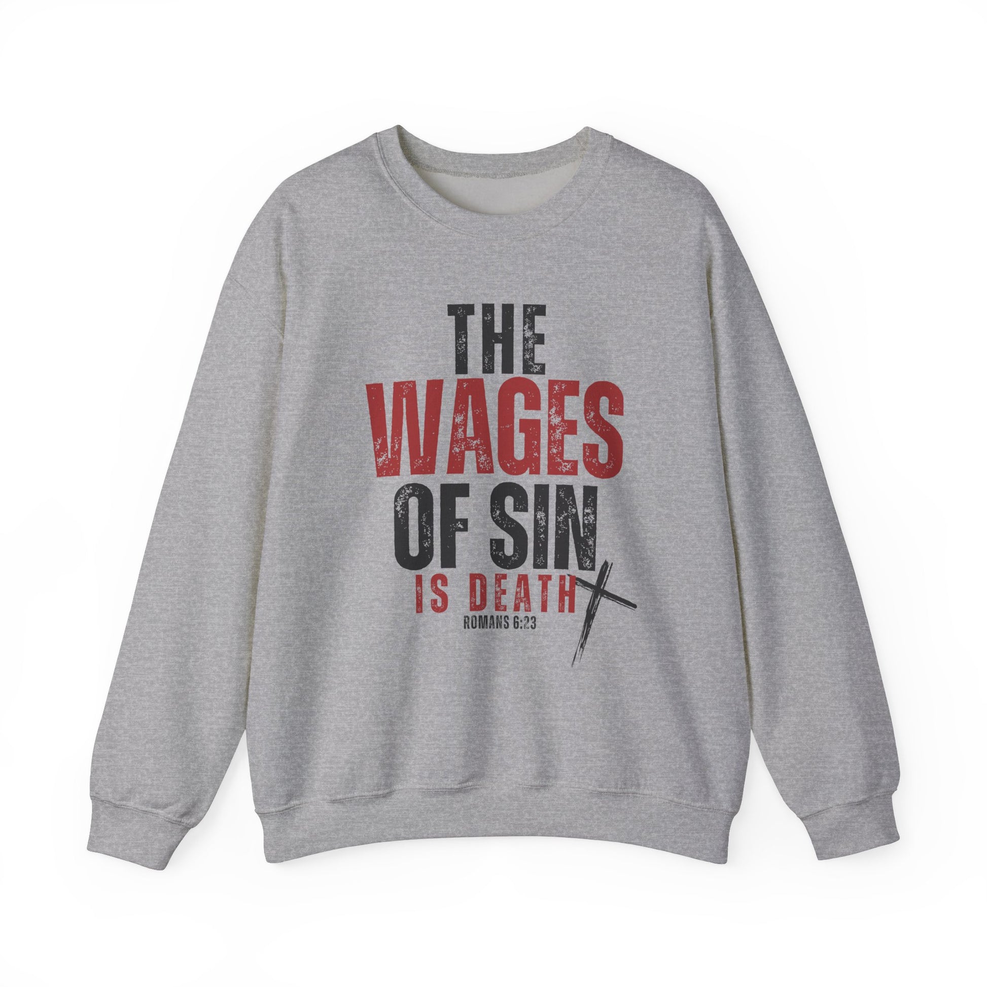 Romans 6:23 The Wages of Sin is Death Bible Verse Scripture Christian Sweatshirt Faith God Jesus Bible Christian Gifts - Stay Tomorrow Needs You