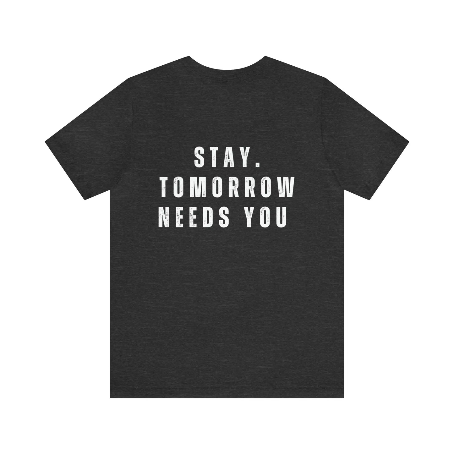 Stay Tomorrow Needs You Mental Health awareness suicide prevention T Shirt Printify