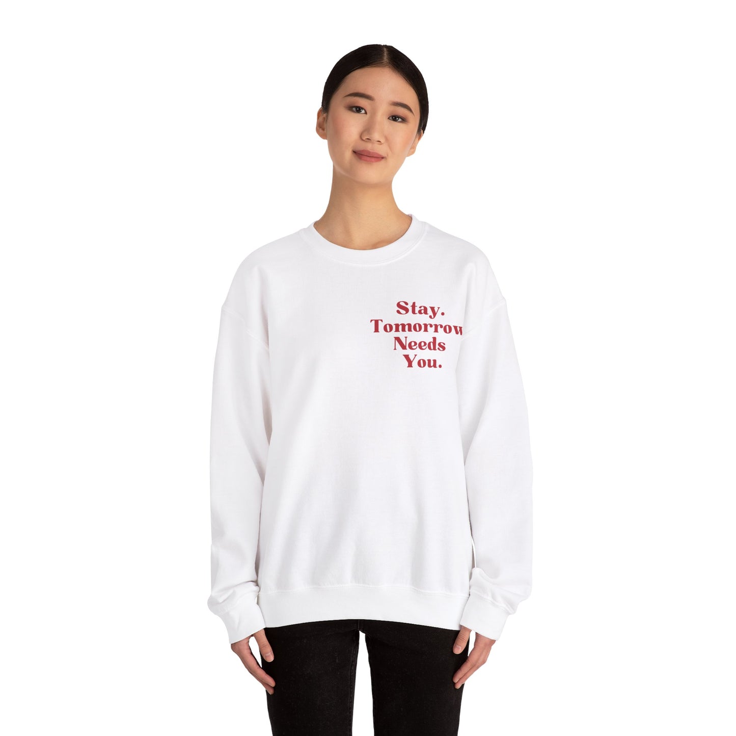 To the Person Behind Me: Stay Tomorrow Needs You Valentines Crewneck Sweatshirt