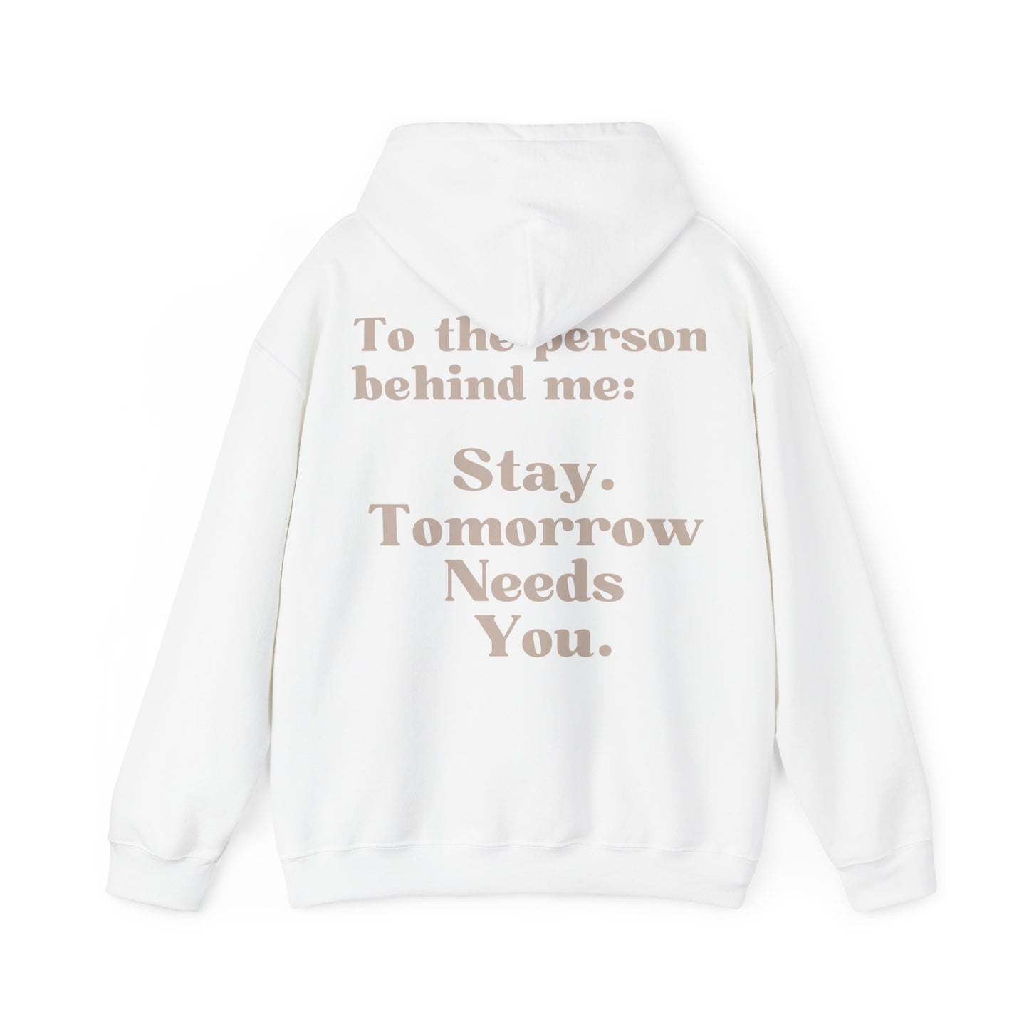 To the Person Behind Me: Stay Tomorrow Needs You Suicide Prevention Mental Health Awareness Hooded Sweatshirt