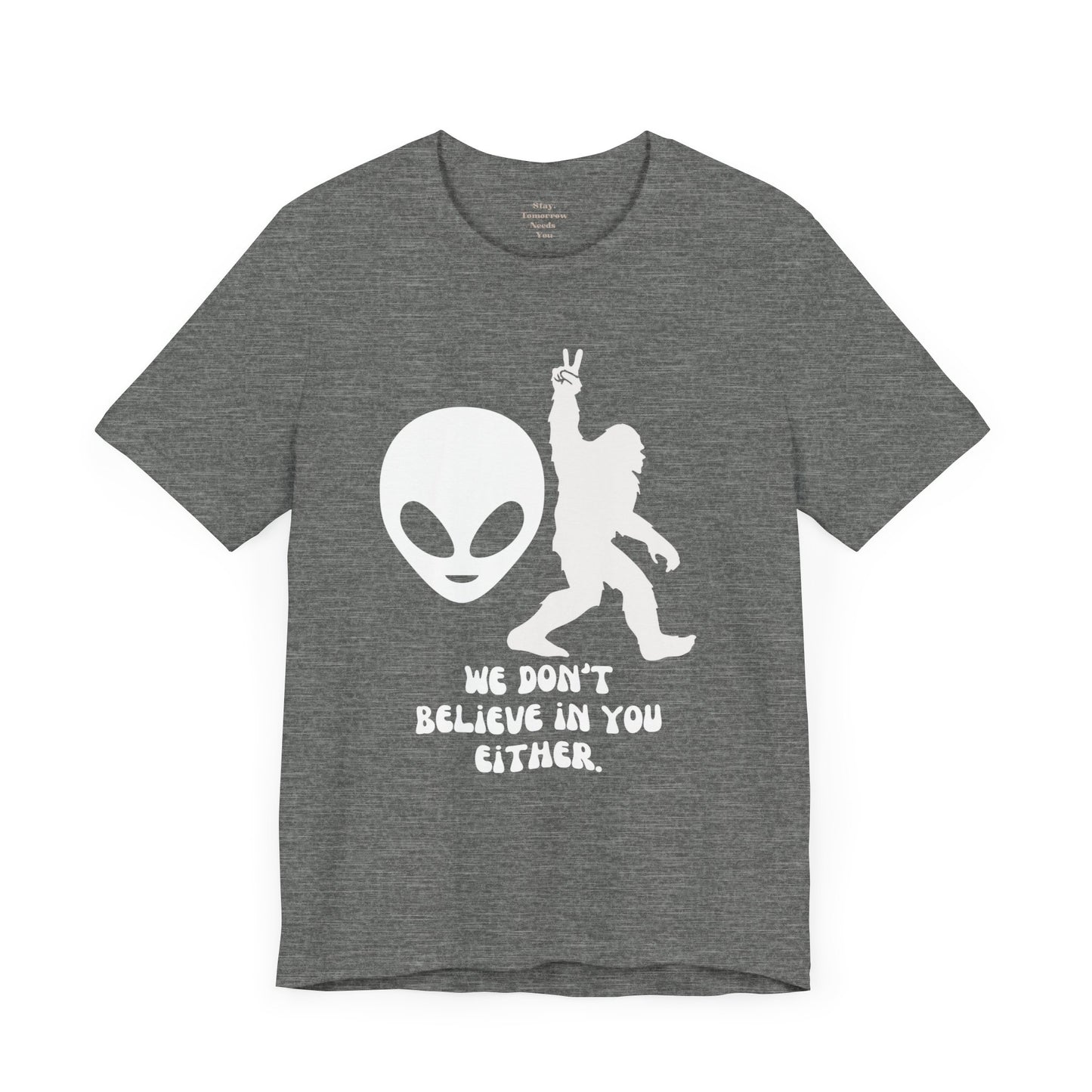 Funny Alien and Bigfoot We Don’t Believe In You Either T Shirt Christmas Gift Birthday Gift