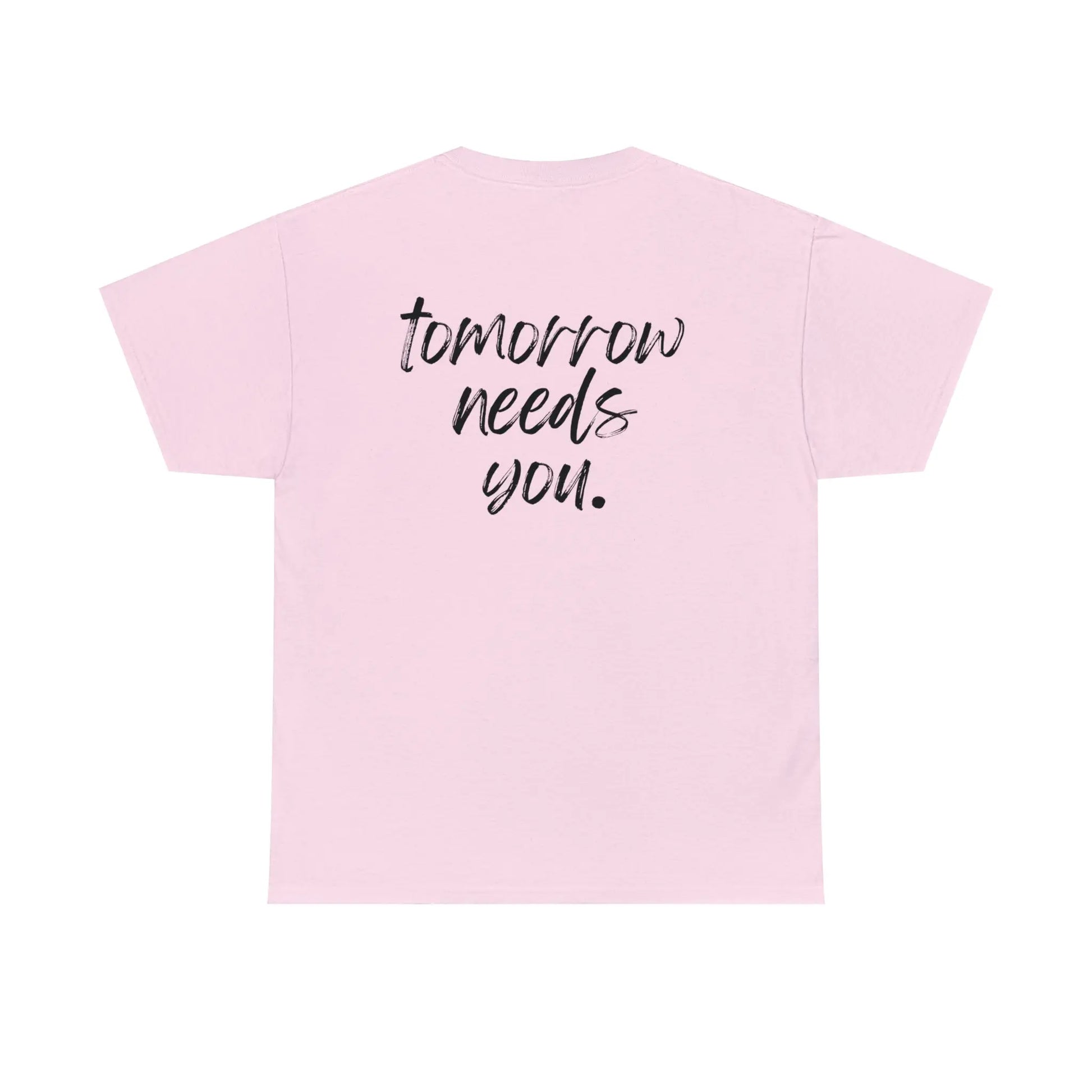 Stay Tomorrow Needs You T Shirt Printify