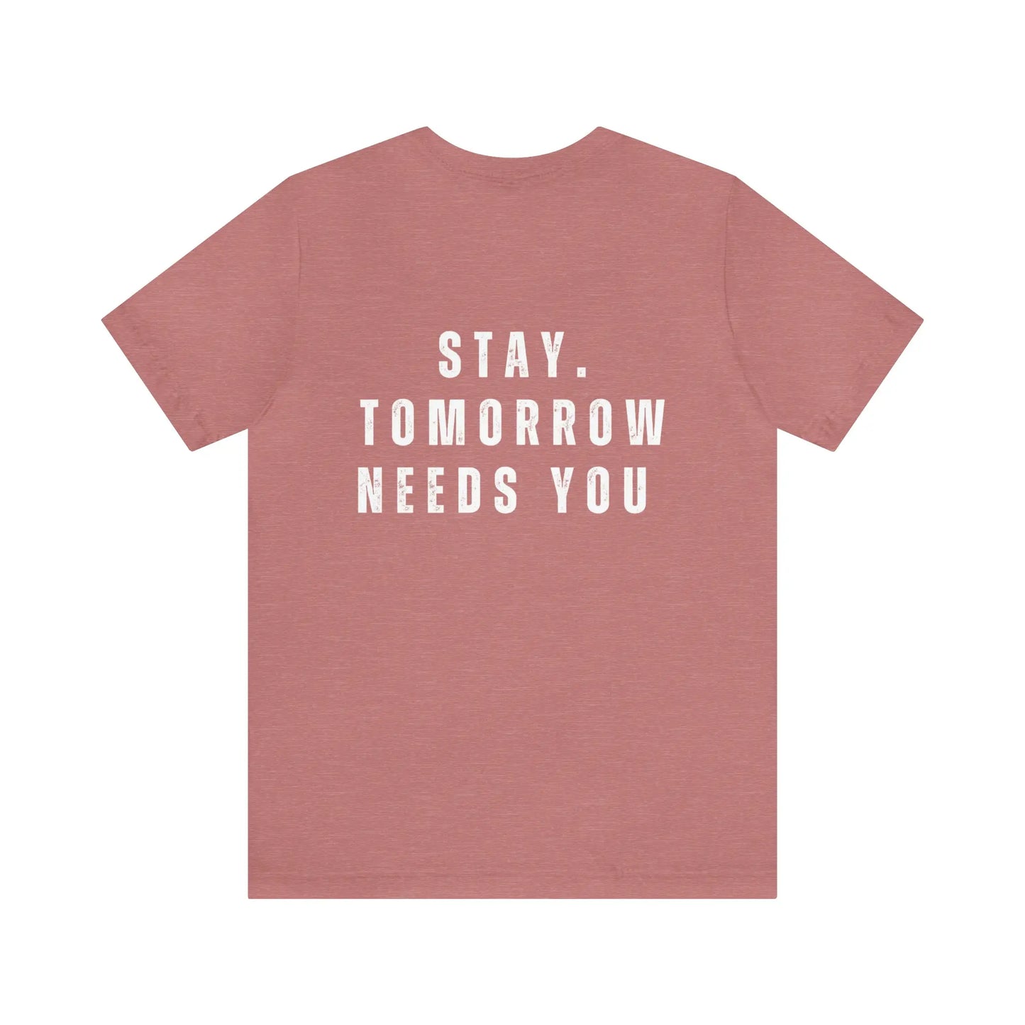 Stay Tomorrow Needs You Mental Health awareness suicide prevention T Shirt Printify