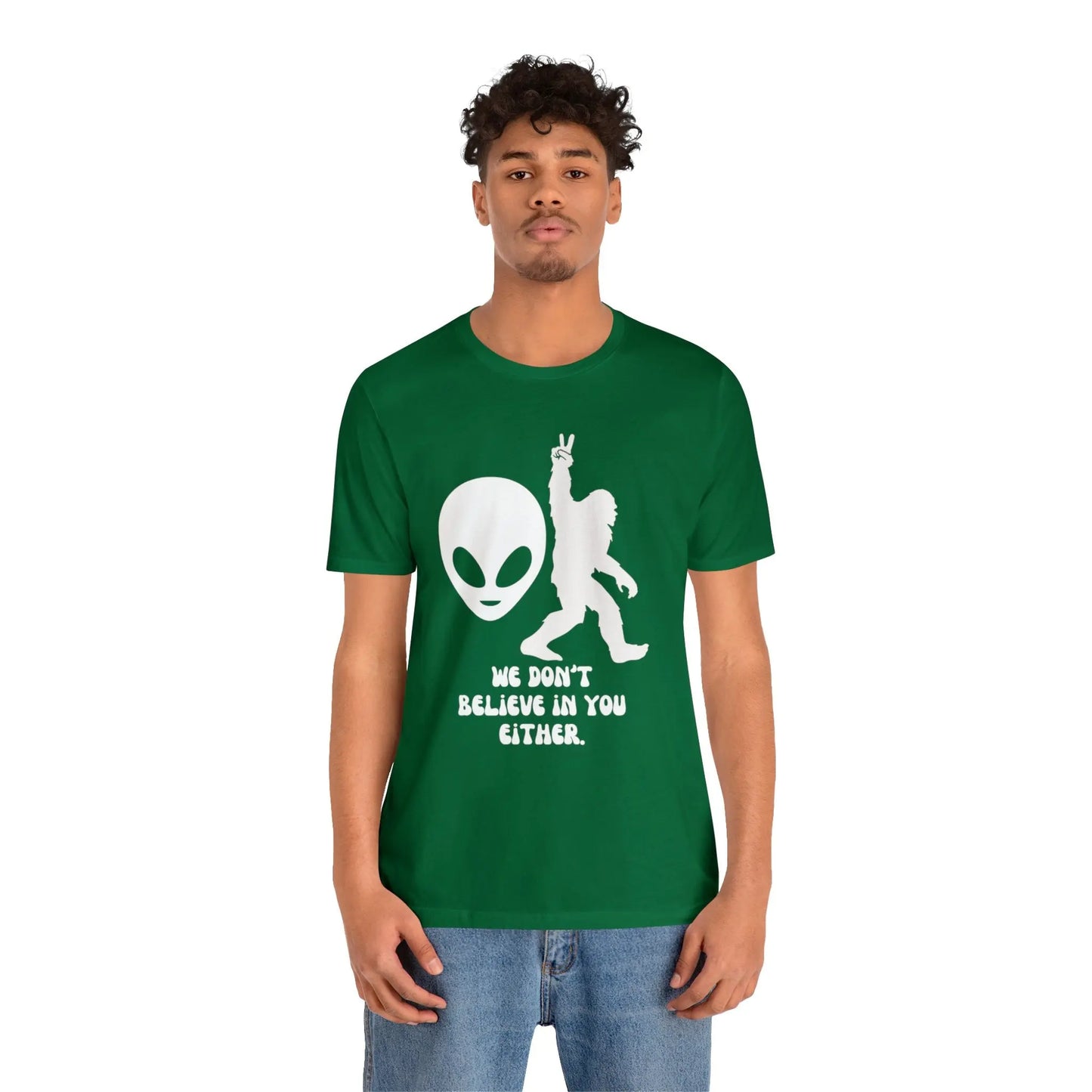 Alien and Bigfoot we don’t believe in you either t shirt
