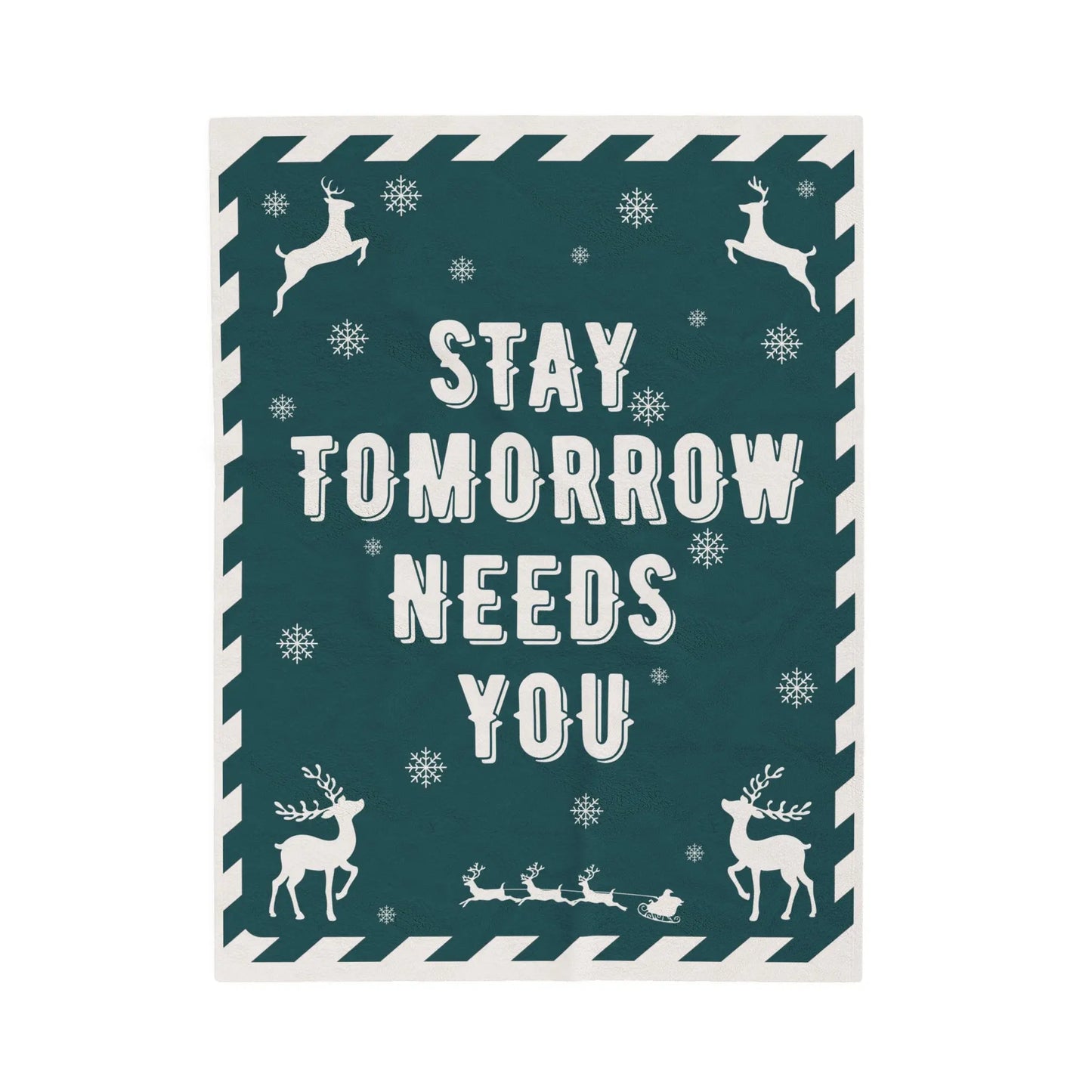 Stay Tomorrow Needs You Christmas Lap Blanket Printify