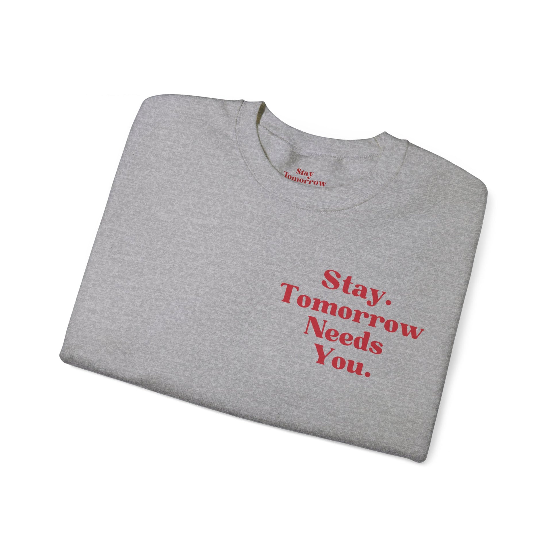 To the Person Behind Me: Stay Tomorrow Needs You Valentines Crewneck Sweatshirt