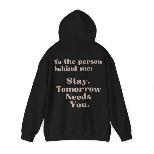 To the Person Behind Me: Stay Tomorrow Needs You Crewneck Hooded Sweatshirt