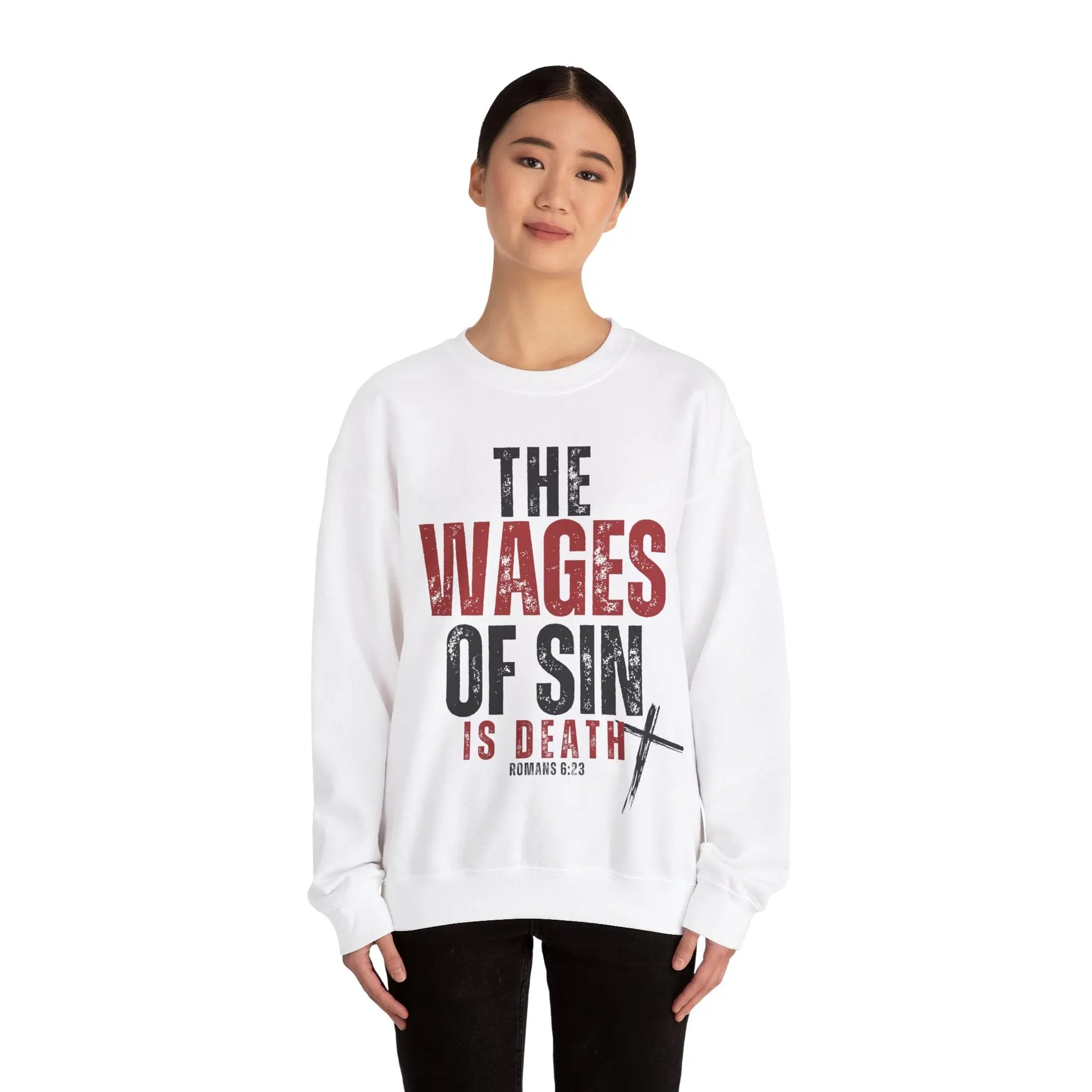 Romans 6:23 The Wages of Sin is Death Bible Verse Scripture Christian Mens Faith God Jesus Bible Christian Gifts Crewneck Sweatshirt - Stay Tomorrow Needs You Romans 6:23 The Wages of Sin is Death Bible Verse Scripture Christian Mens Faith God Jesus Bible Christian Gifts Crewneck Sweatshirt