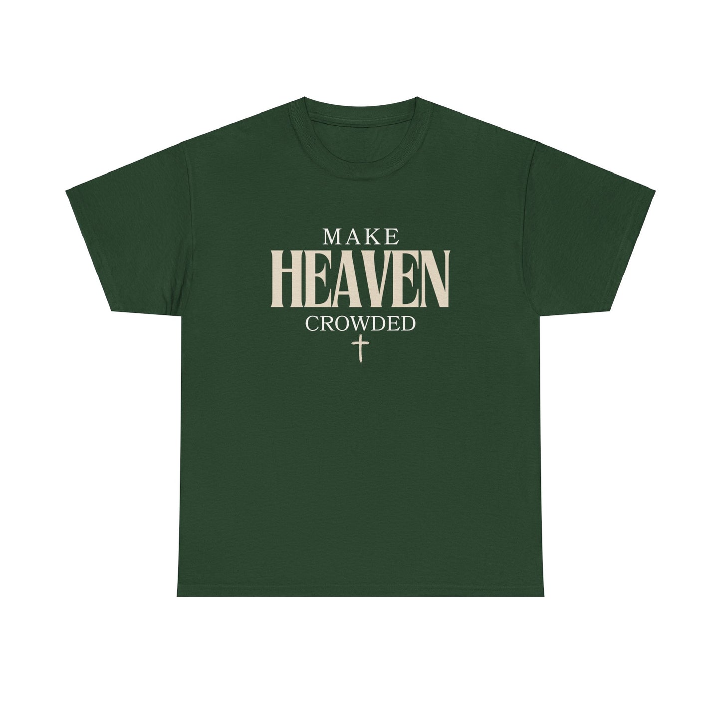 Make Heaven Crowded T Shirt Christian T Shirt Catholic T Shirt 