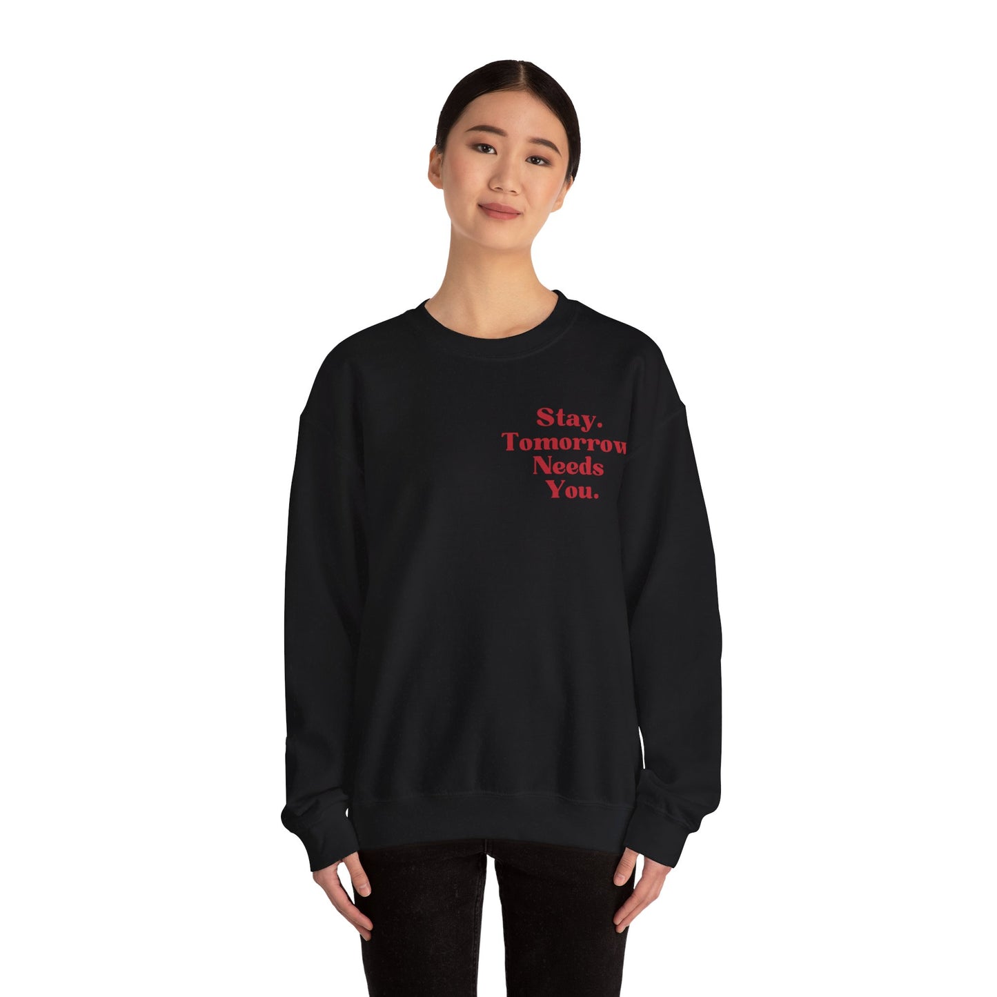 To the Person Behind Me: Stay Tomorrow Needs You Valentines Crewneck Sweatshirt