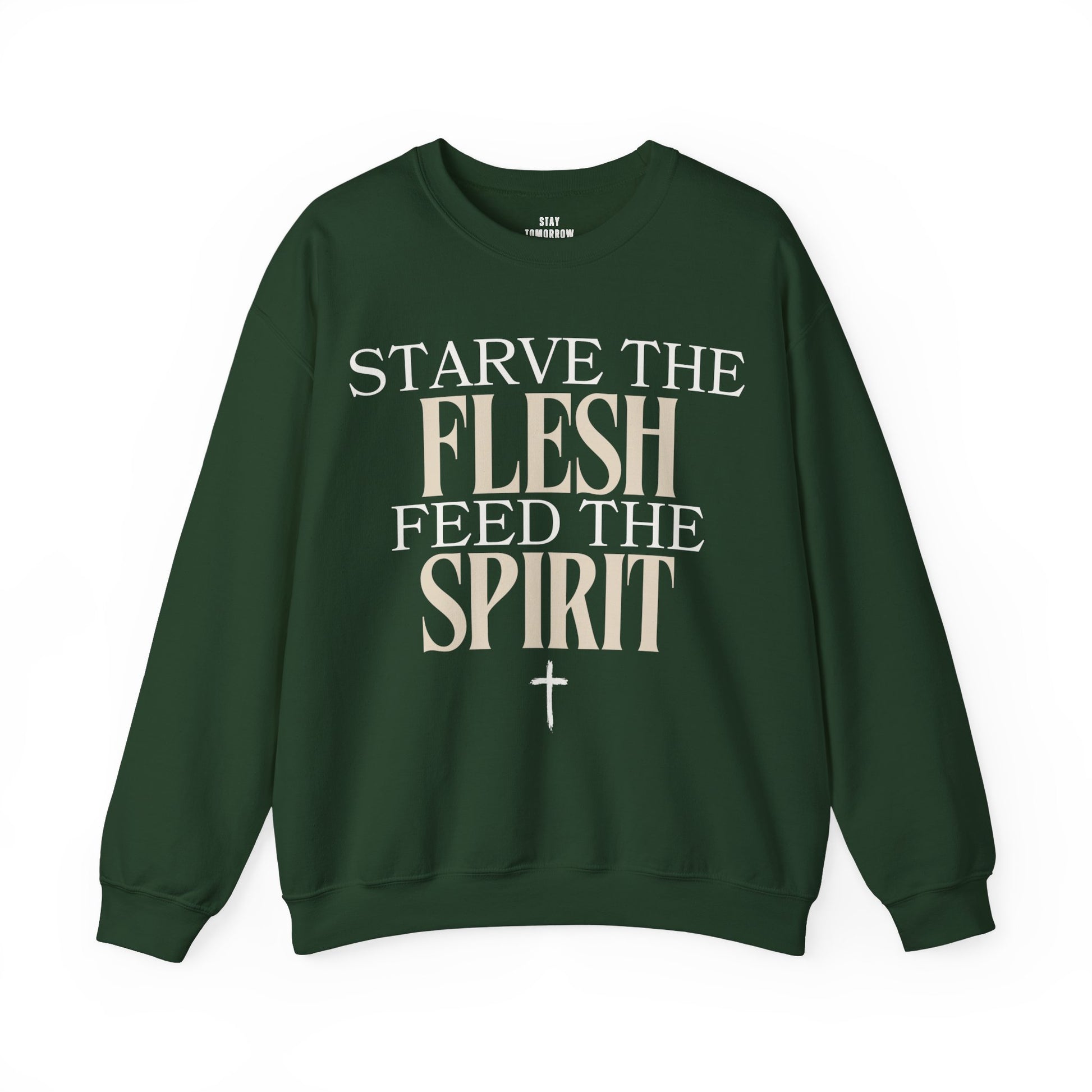 Starve The Flesh Feed The Spirit Bible Verse Sweatshirt Christian Gift Catholic Gift Christmas Gift - Stay Tomorrow Needs You